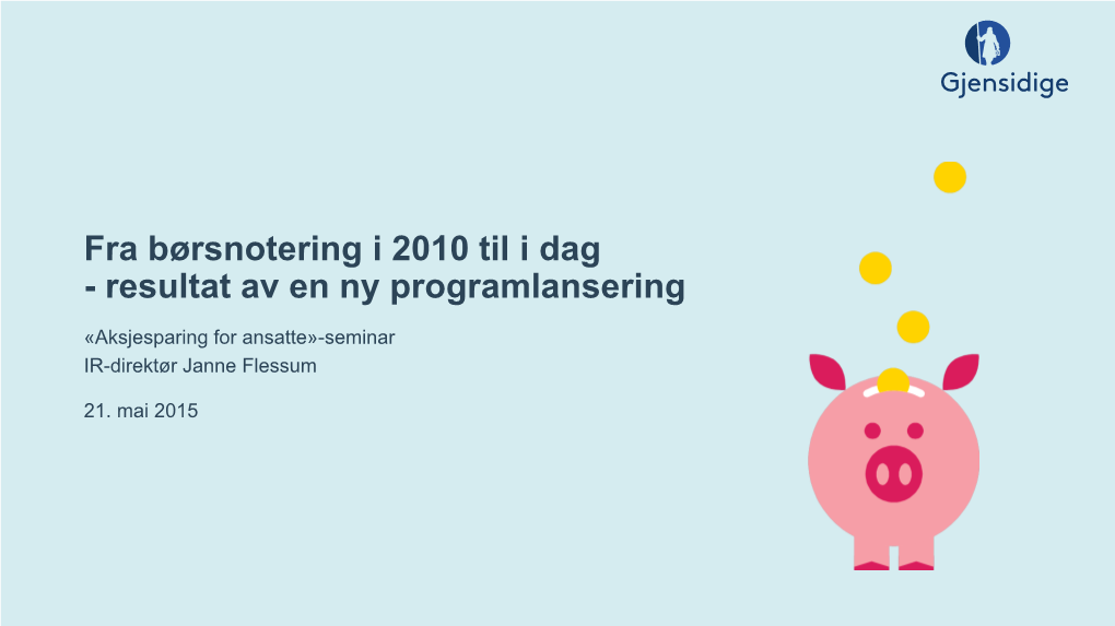 Fra Børsnotering I 2010 Til I Dag - Resultat Av En Ny Programlansering