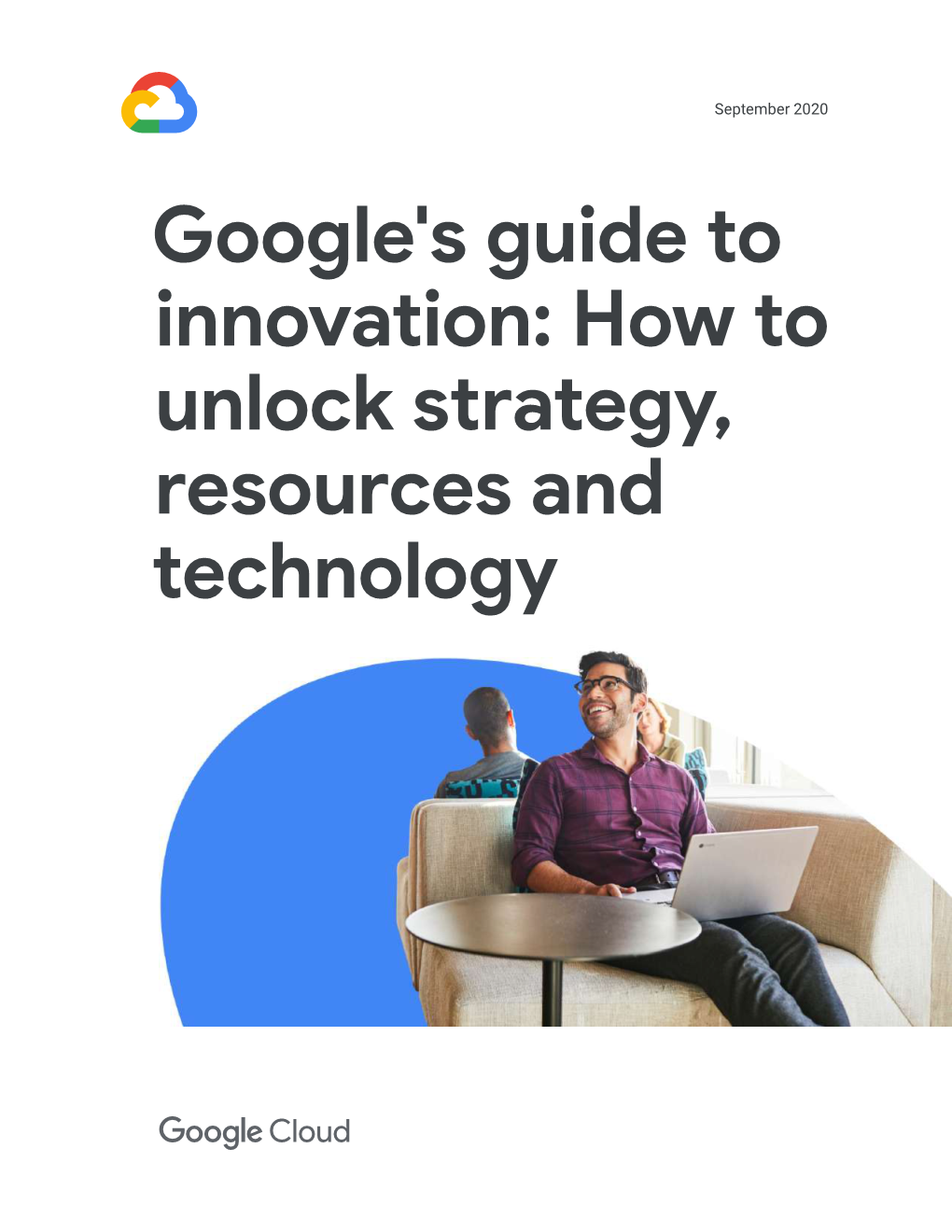 Google's Guide to Innovation: How to Unlock Strategy, Resources and Technology I