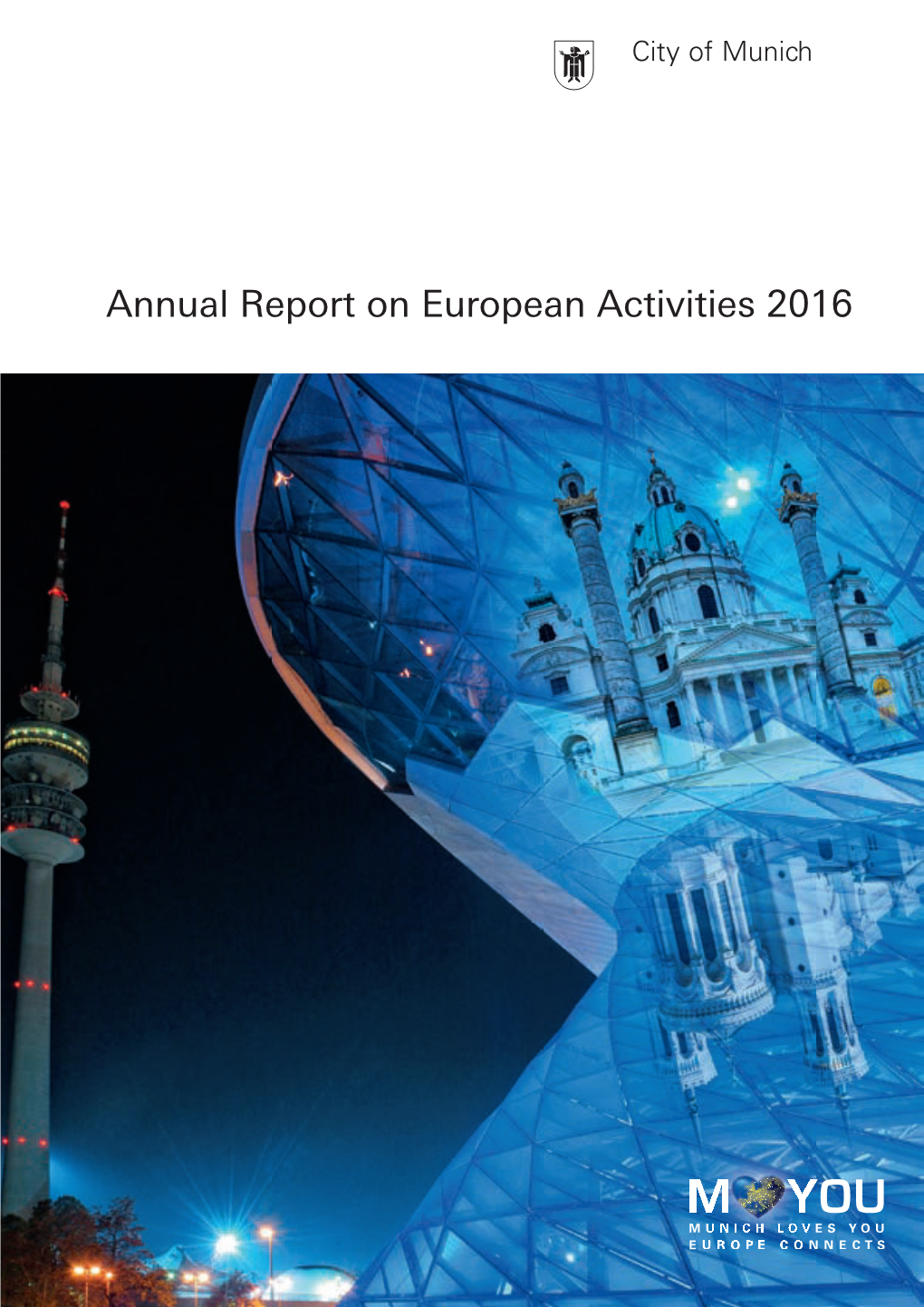 Annual Report on European Activities 2016 Munich & Europe Developing the City of Tomorrow 3