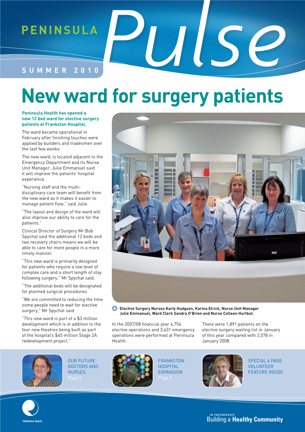 New Ward for Surgery Patients Peninsula Health Has Opened a New 12 Bed Ward for Elective Surgery Patients at Frankston Hospital