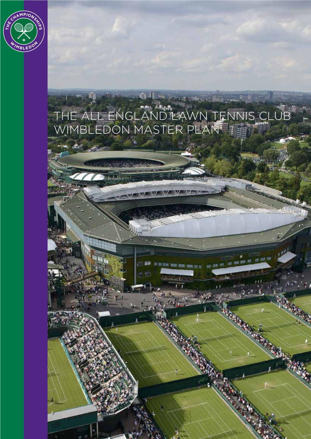 The All England Lawn Tennis Club Wimbledon Master Plan 2 Wimbledon Master Plan Wimbledon Master Plan 3 the Finest Stage in World Tennis