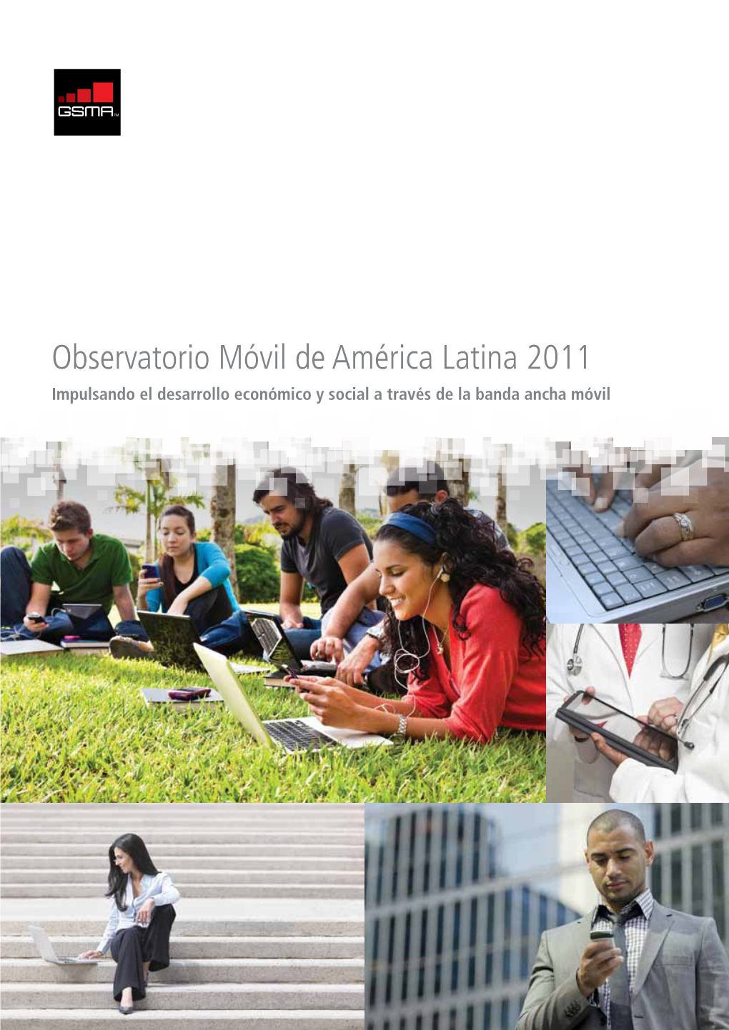 Observatorio Móvil De América Latina 2011 Impulsando El Desarrollo Económico Y Social a Través De La Banda Ancha Móvil Observatorio Móvil De América Latina 2011