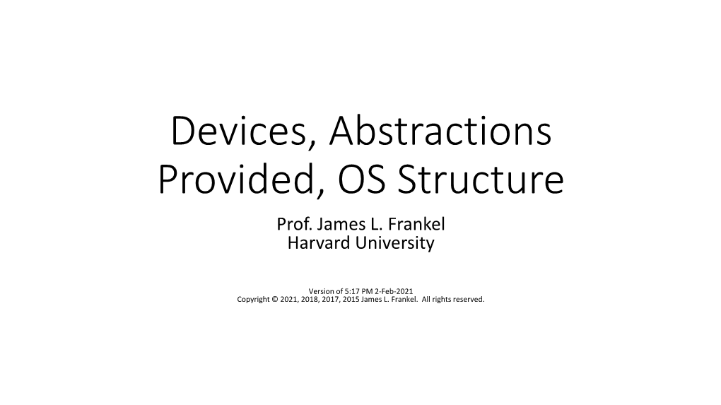 Devices, Abstractions Provided, OS Structure In