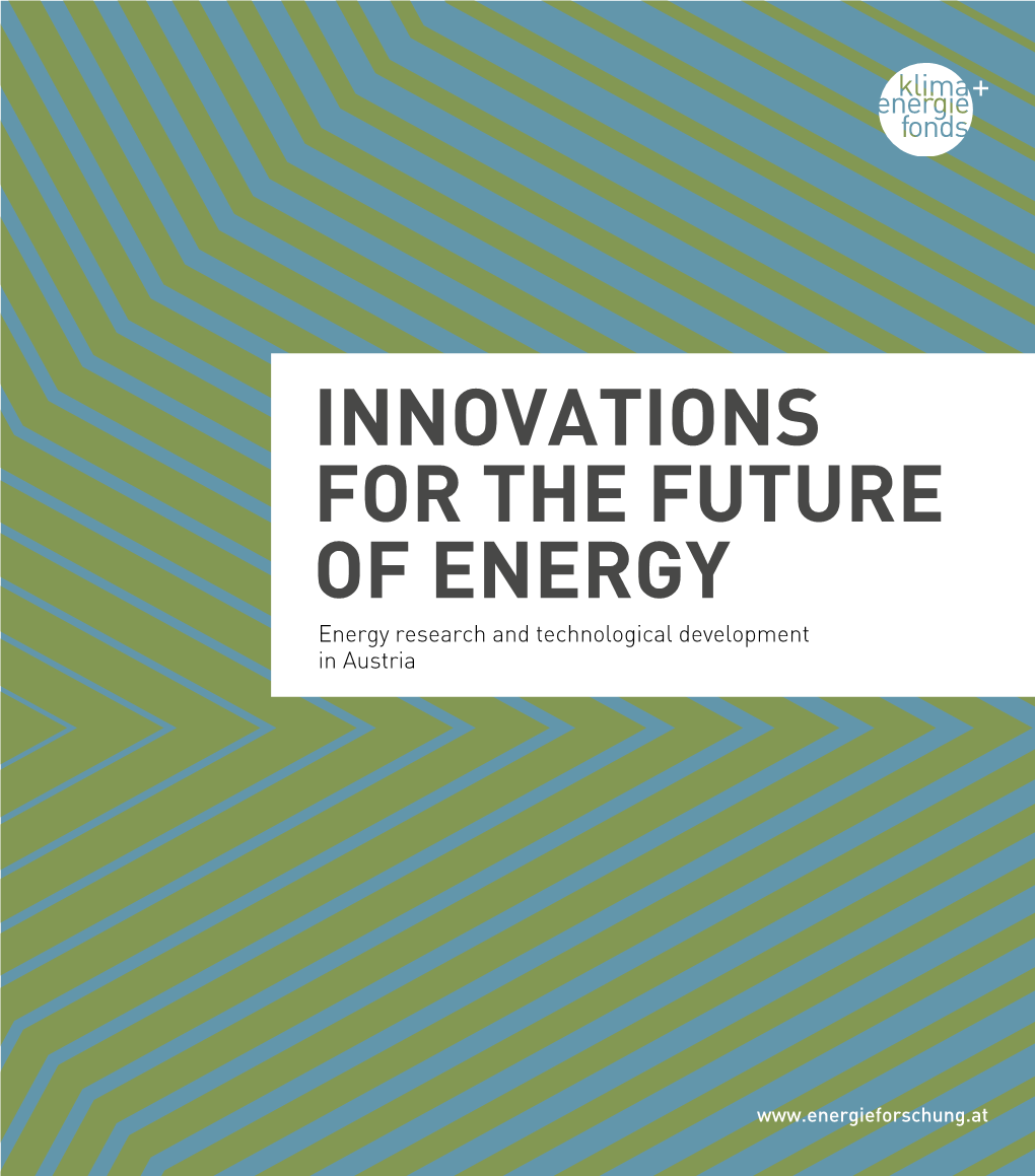 INNOVATIONS for the FUTURE of ENERGY Energy Research and Technological Development in Austria