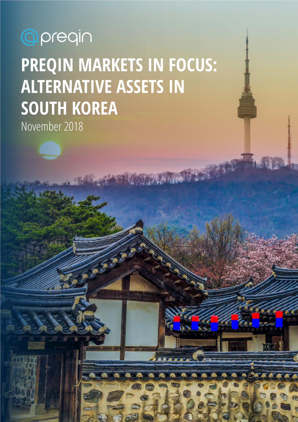 ALTERNATIVE ASSETS in SOUTH KOREA November 2018 PREQIN MARKETS in FOCUS: ALTERNATIVE ASSETS in SOUTH KOREA