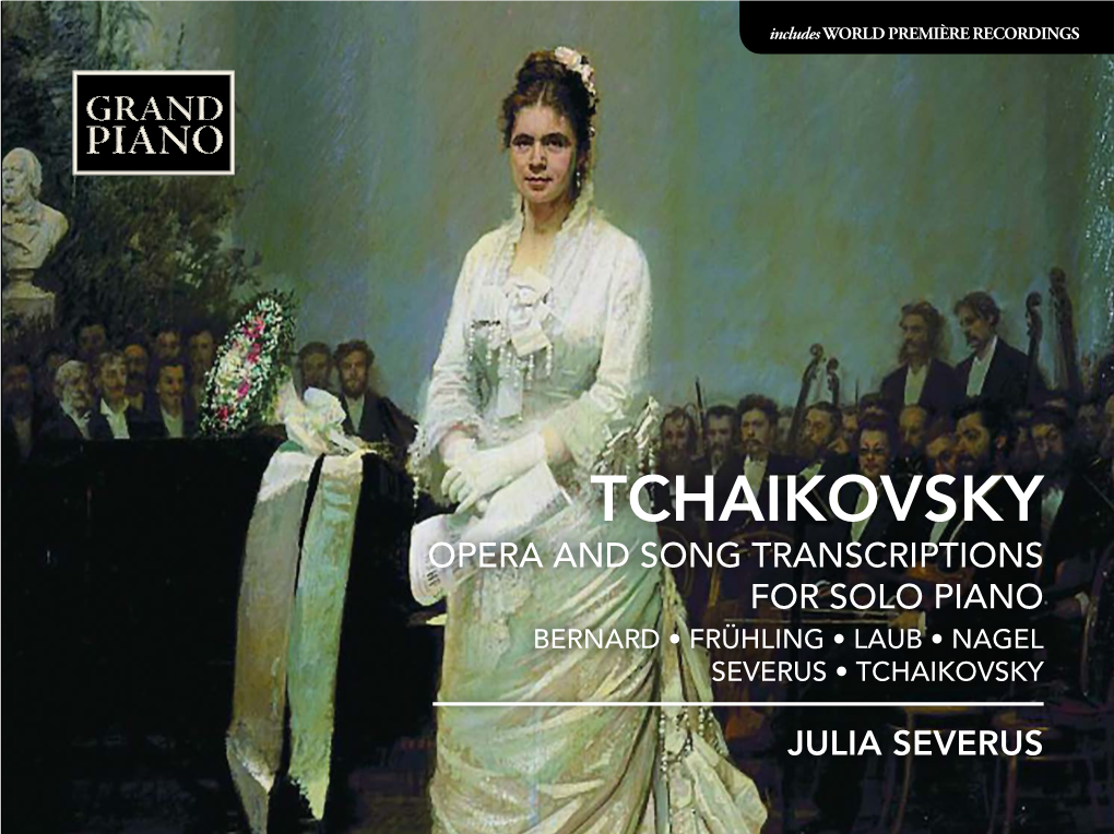 Tchaikovsky Opera and Song Transcriptions for Solo Piano Bernard • Frühling • Laub • Nagel Severus • Tchaikovsky