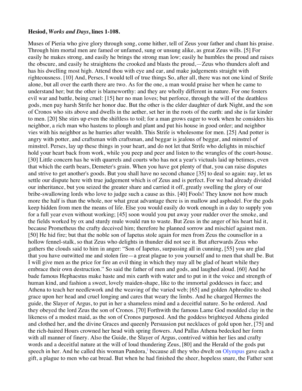 Hesiod, Works and Days, Lines 1-108. Muses of Pieria Who Give Glory Through Song, Come Hither, Tell of Zeus Your Father and Chant His Praise