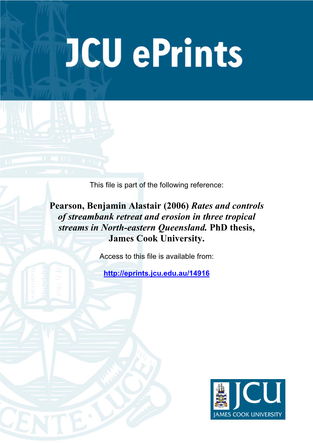 Pearson, Benjamin Alastair (2006) Rates and Controls of Streambank Retreat and Erosion in Three Tropical Streams in North-Eastern Queensland