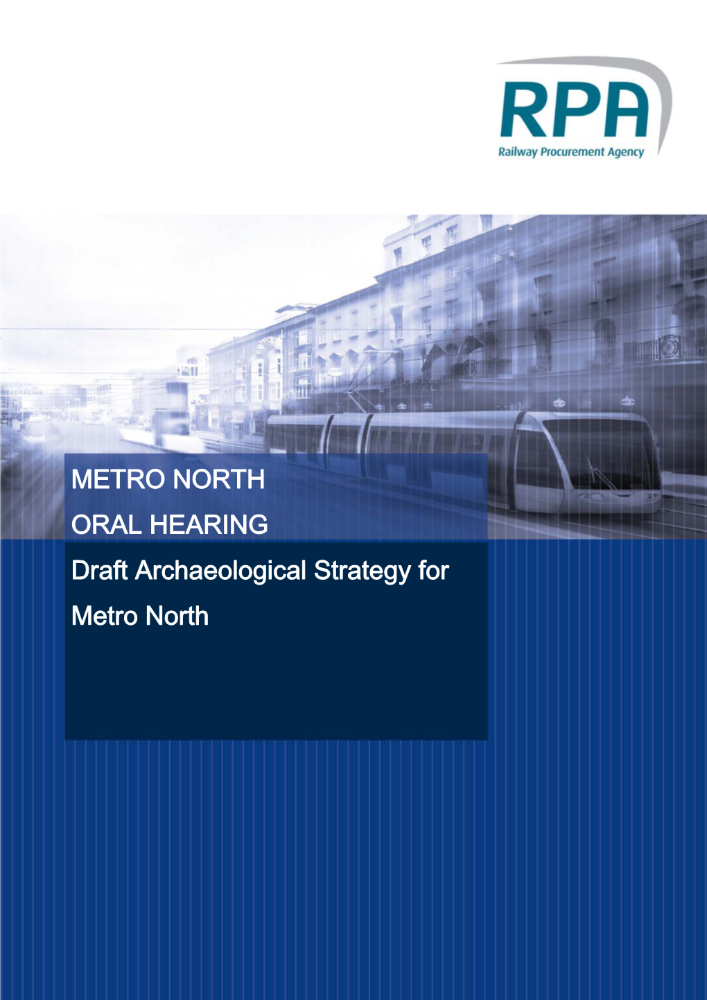 METRO NORTH ORAL HEARING Draft Archaeological Strategy for Metro North