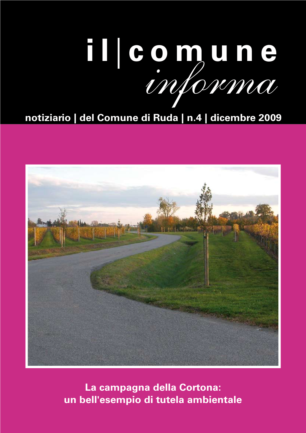 Notiziario | Del Comune Di Ruda | N.4 | Dicembre 2009 La Campagna Della Cortona: Un Bell'esempio Di Tutela Ambientale