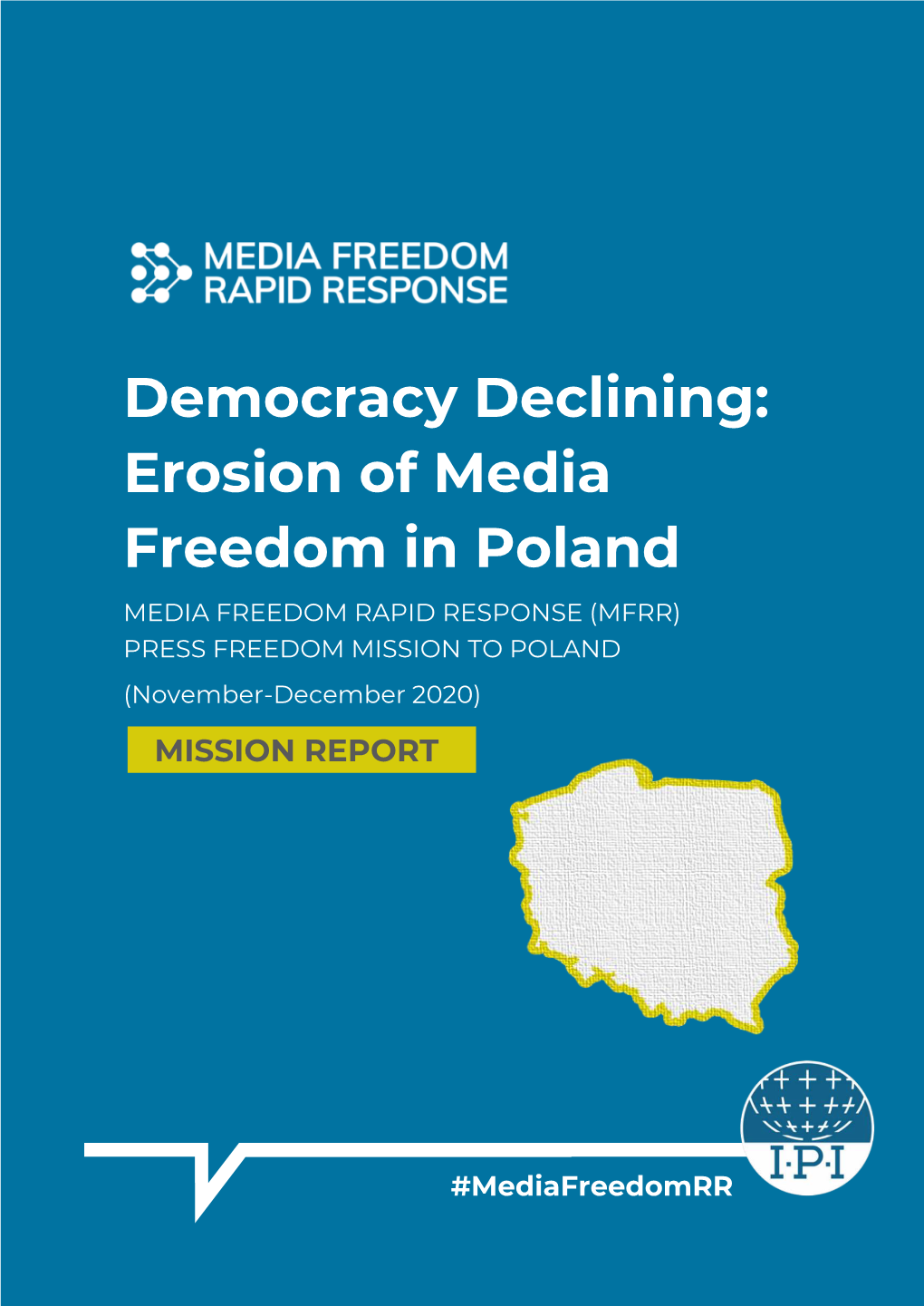 Erosion of Media Freedom in Poland MEDIA FREEDOM RAPID RESPONSE (MFRR) PRESS FREEDOM MISSION to POLAND (November-December 2020) MISSION REPORT