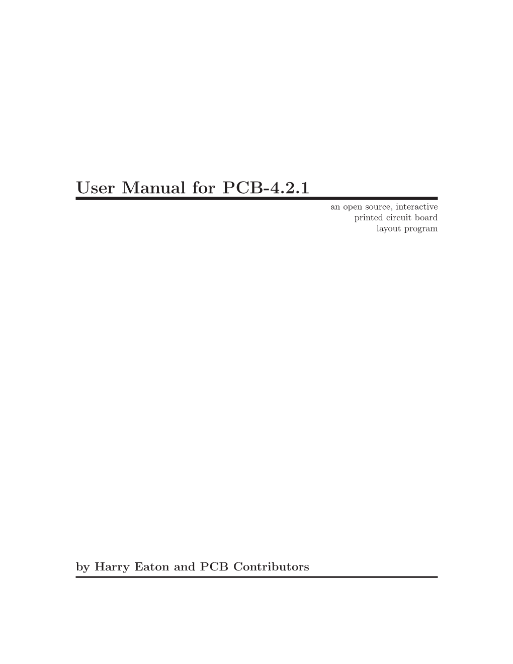 User Manual for PCB-4.2.1 an Open Source, Interactive Printed Circuit Board Layout Program