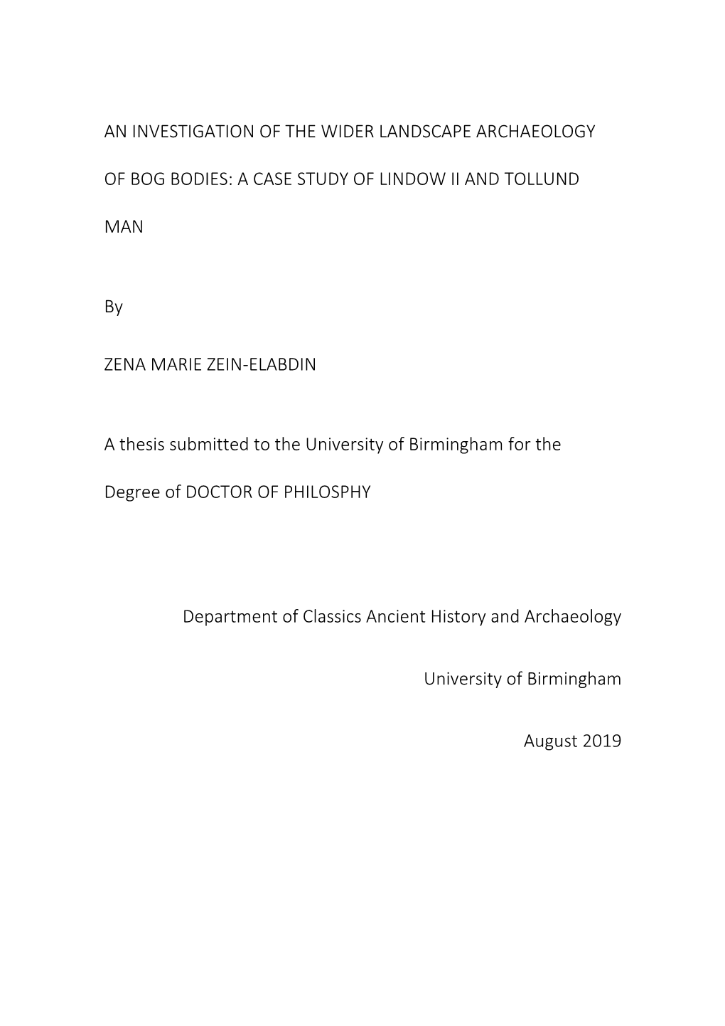 AN INVESTIGATION of the WIDER LANDSCAPE ARCHAEOLOGY of BOG BODIES: a CASE STUDY of LINDOW II and TOLLUND MAN by ZENA MARIE ZEIN