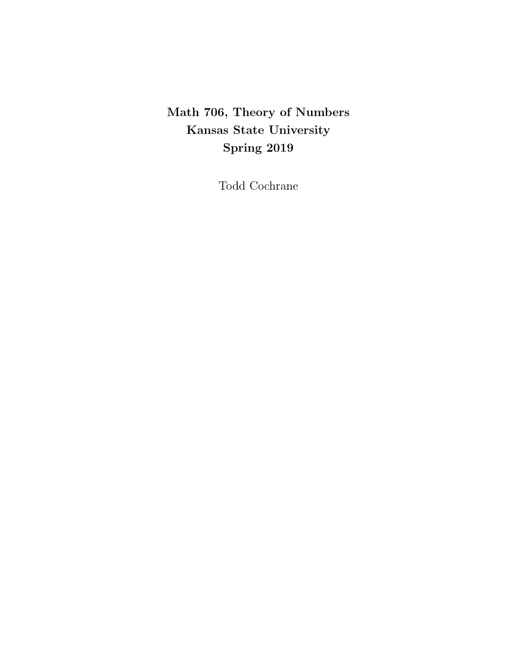 Math 706, Theory of Numbers Kansas State University Spring 2019 Todd Cochrane