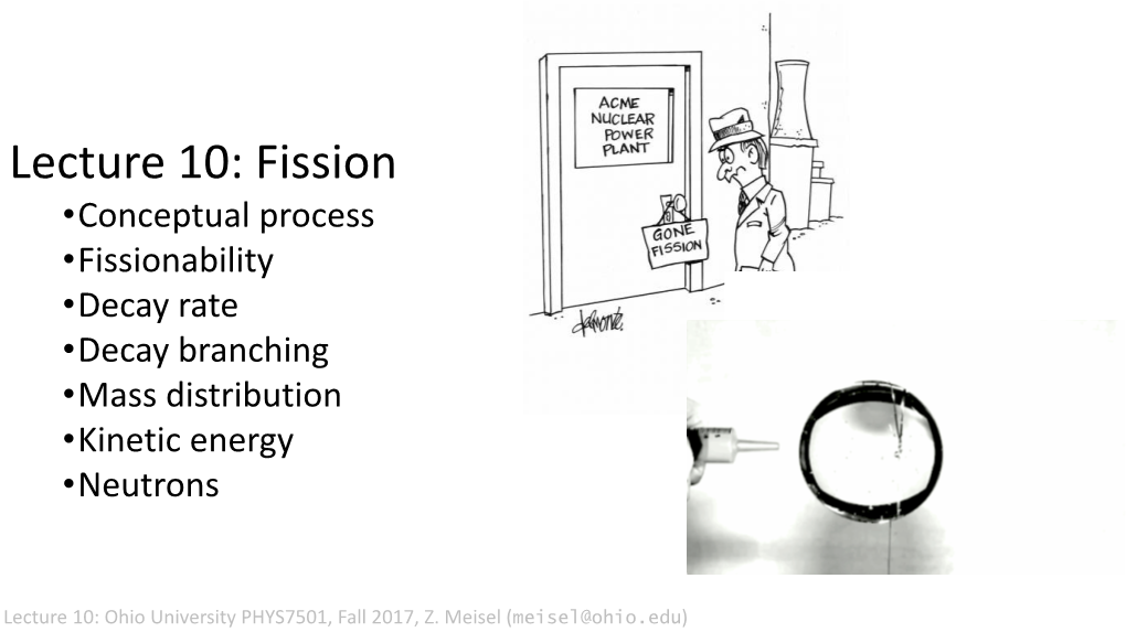Fission •Conceptual Process •Fissionability •Decay Rate •Decay Branching •Mass Distribution •Kinetic Energy •Neutrons