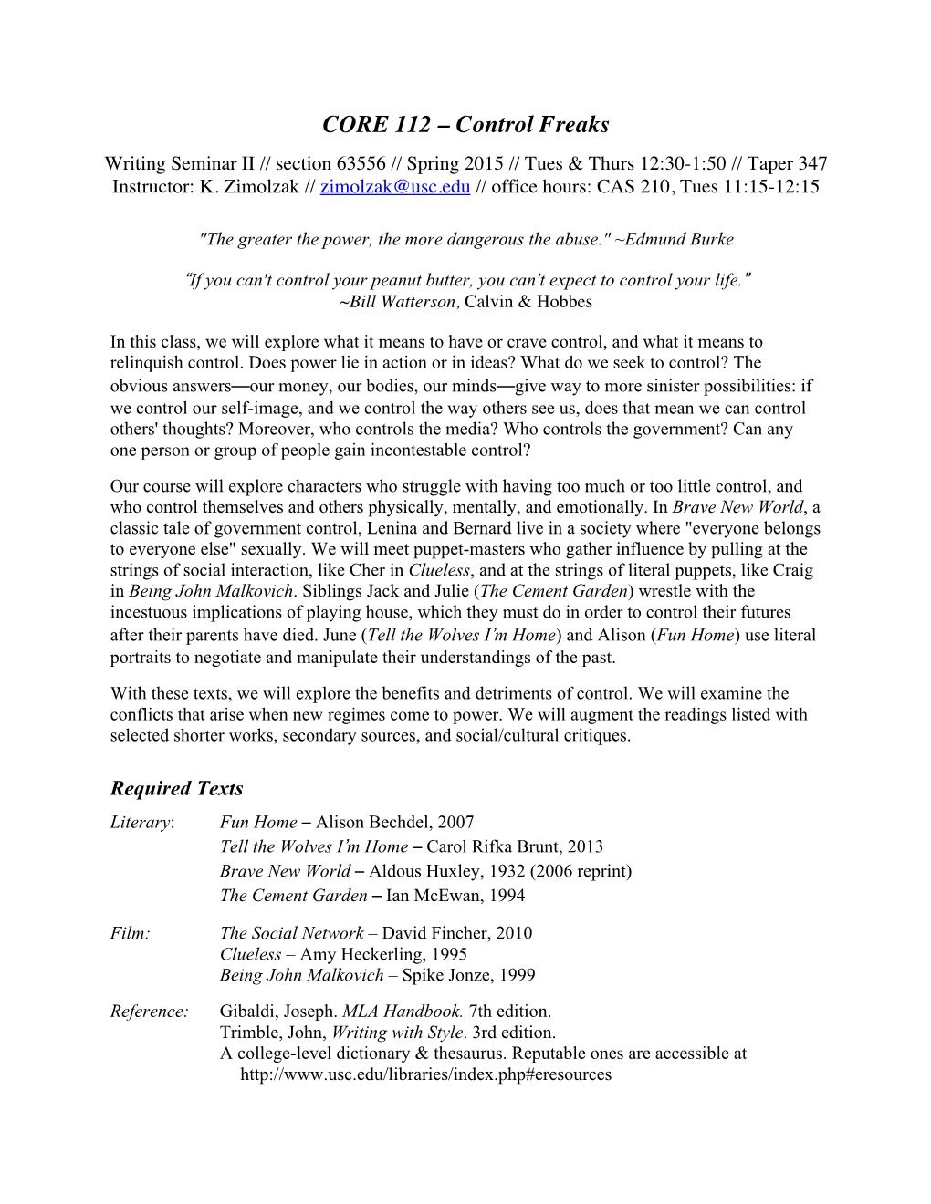 CORE 112 – Control Freaks Writing Seminar II // Section 63556 // Spring 2015 // Tues & Thurs 12:30-1:50 // Taper 347 Instructor: K