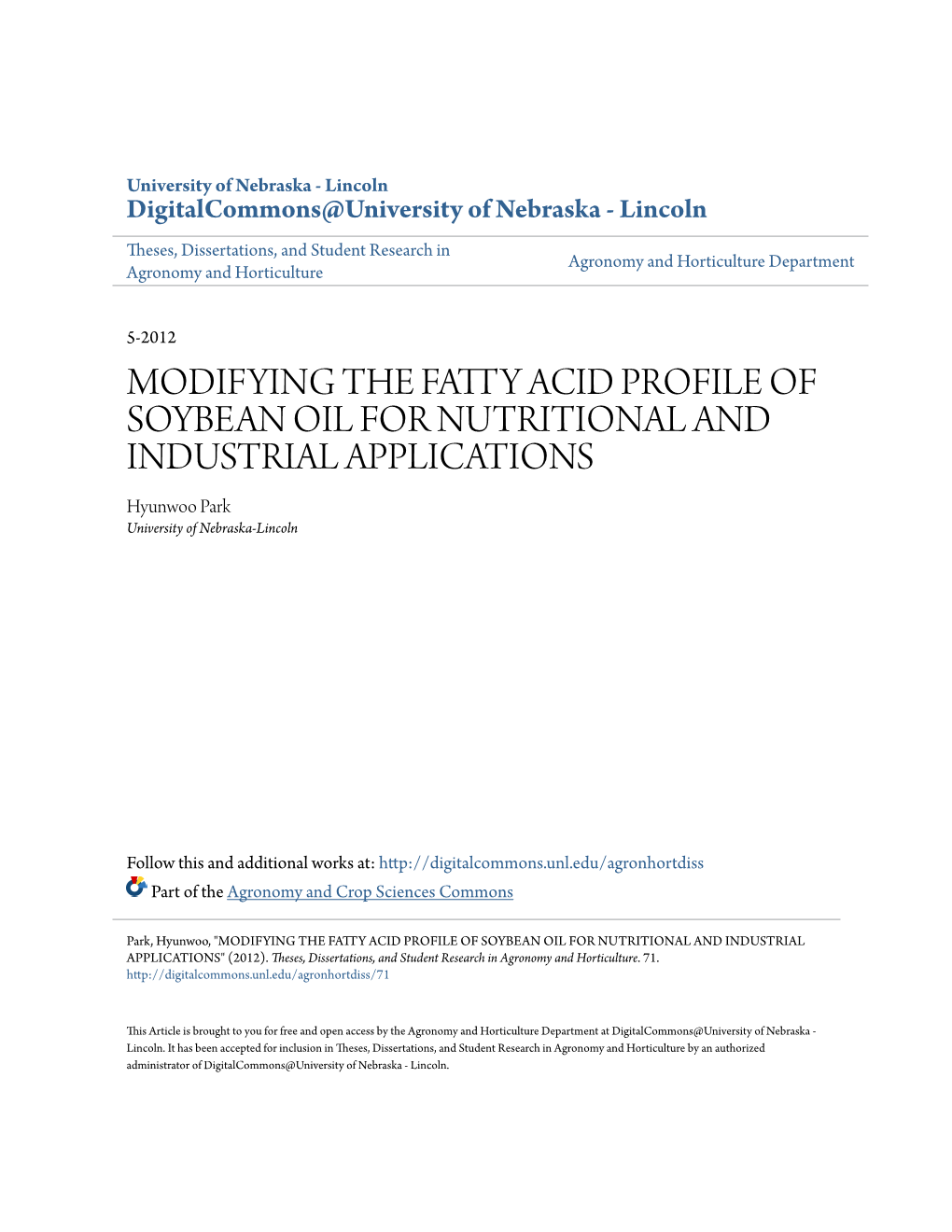 MODIFYING the FATTY ACID PROFILE of SOYBEAN OIL for NUTRITIONAL and INDUSTRIAL APPLICATIONS Hyunwoo Park University of Nebraska-Lincoln