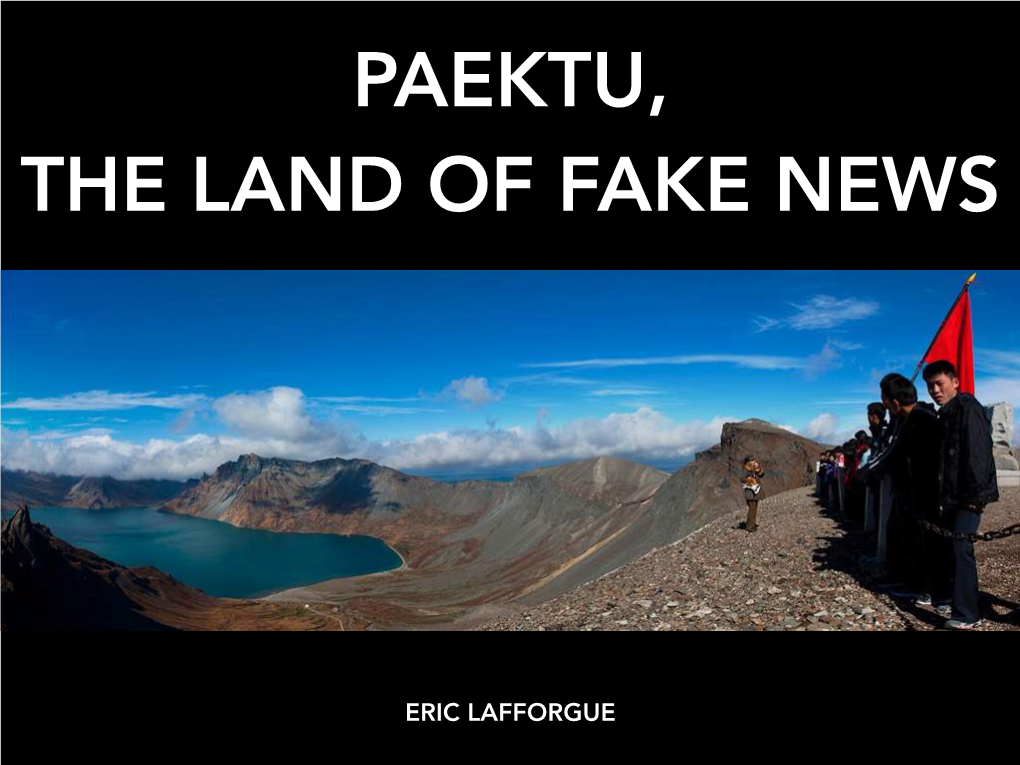 PAEKTU, the LAND of FAKE NEWS Mount Paektu