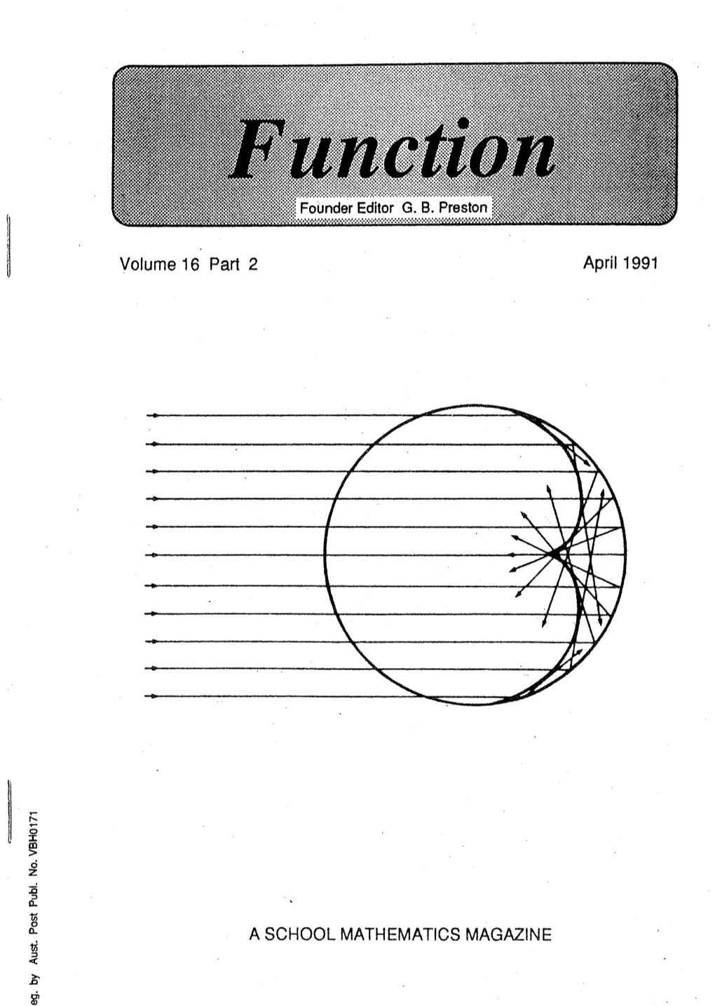 A SCHOOL MATHEMATICS MAGAZINE Funcfion Is a Mathematics Magazine Addressed Principally to Students in the Upper Forms of Secondary Schools