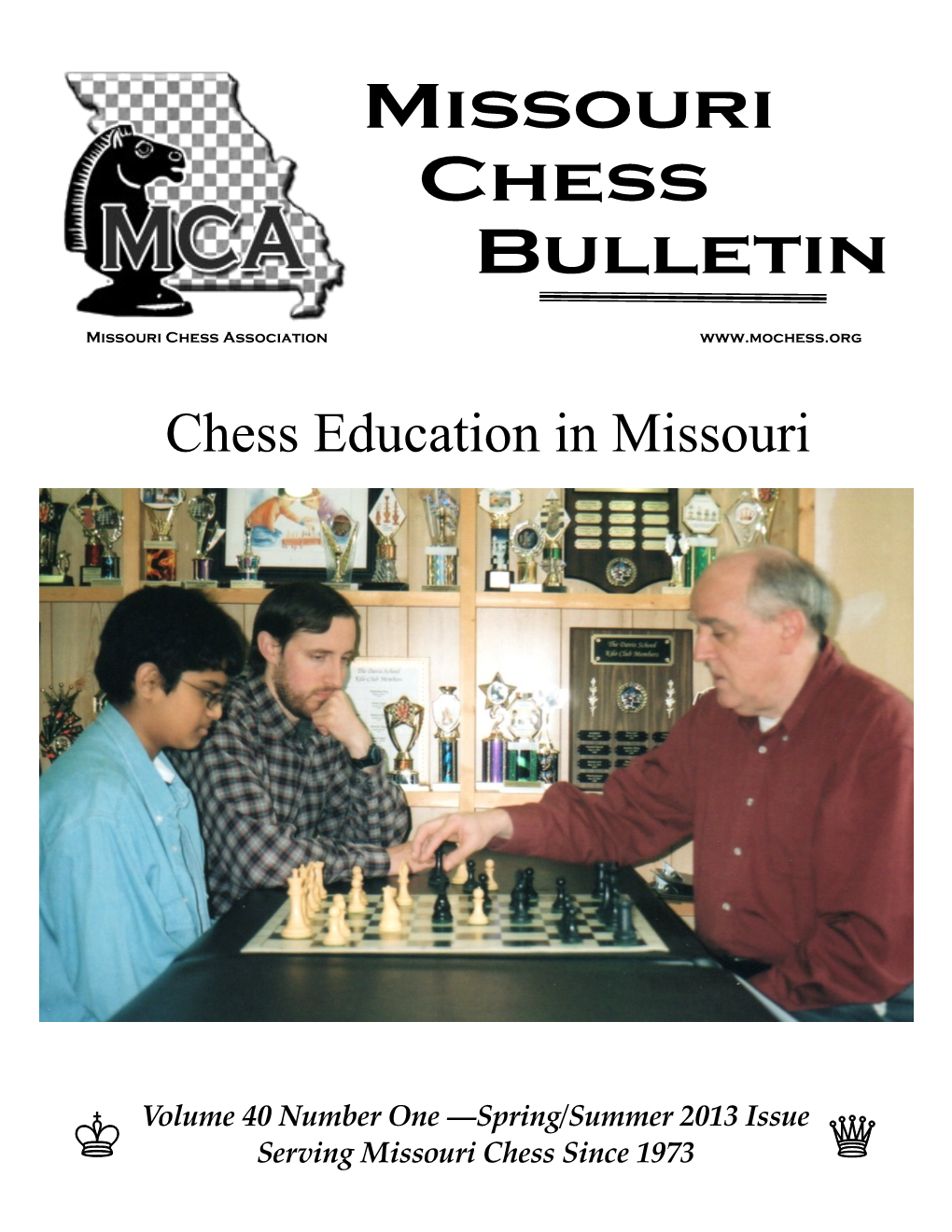 Spring/Summer 2013 Issue K Serving Missouri Chess Since 1973 Q