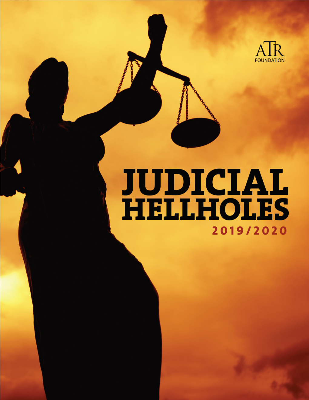 2019 – 2020 Judicial Hellholes Report Shines Its Brightest Spotlight on 10 Jurisdictions, Courts Or Legisla- Tures That Have Earned Reputations As Judicial Hellholes