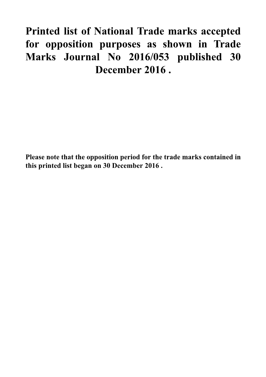 Printed List of National Trade Marks Accepted for Opposition Purposes As Shown in Trade Marks Journal No 2016/053 Published 30 December 2016