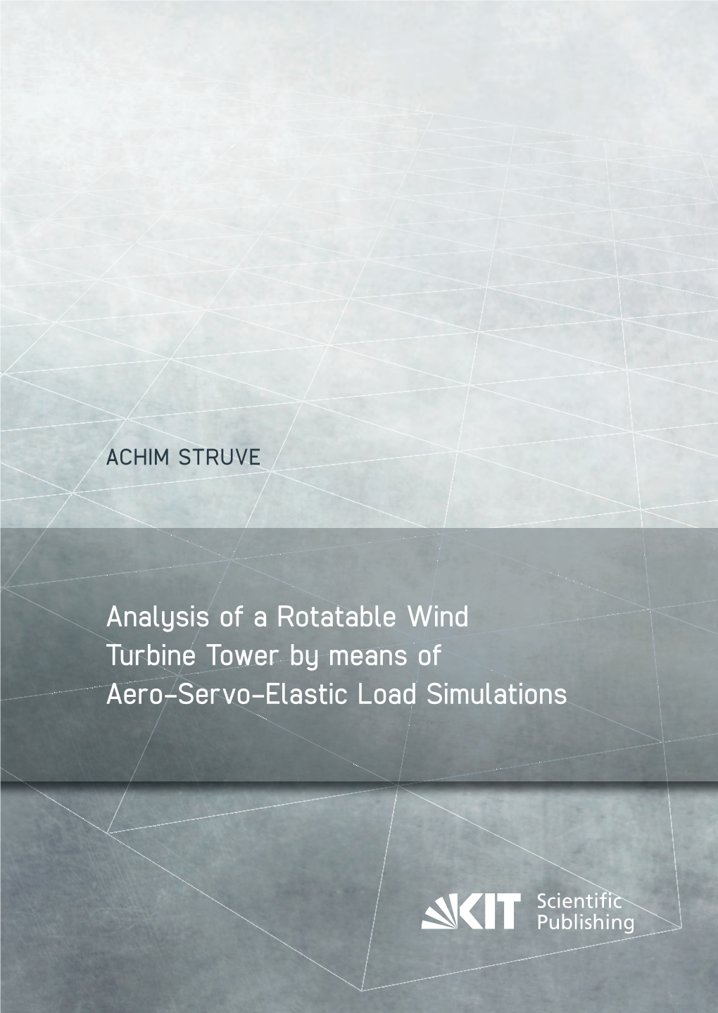 Analysis of a Rotatable Wind Turbine Tower by Means of Aero-Servo-Elastic Load Simulations ACHIM STRUVE ACHIM