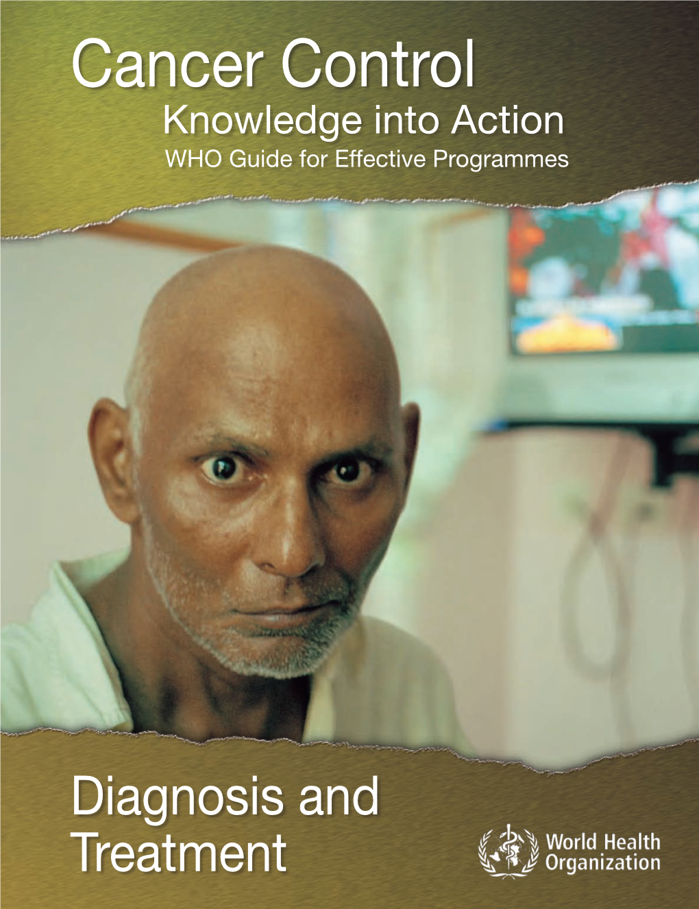 Cancer Control Knowledge Into Action WHO Guide for Effective Programmes