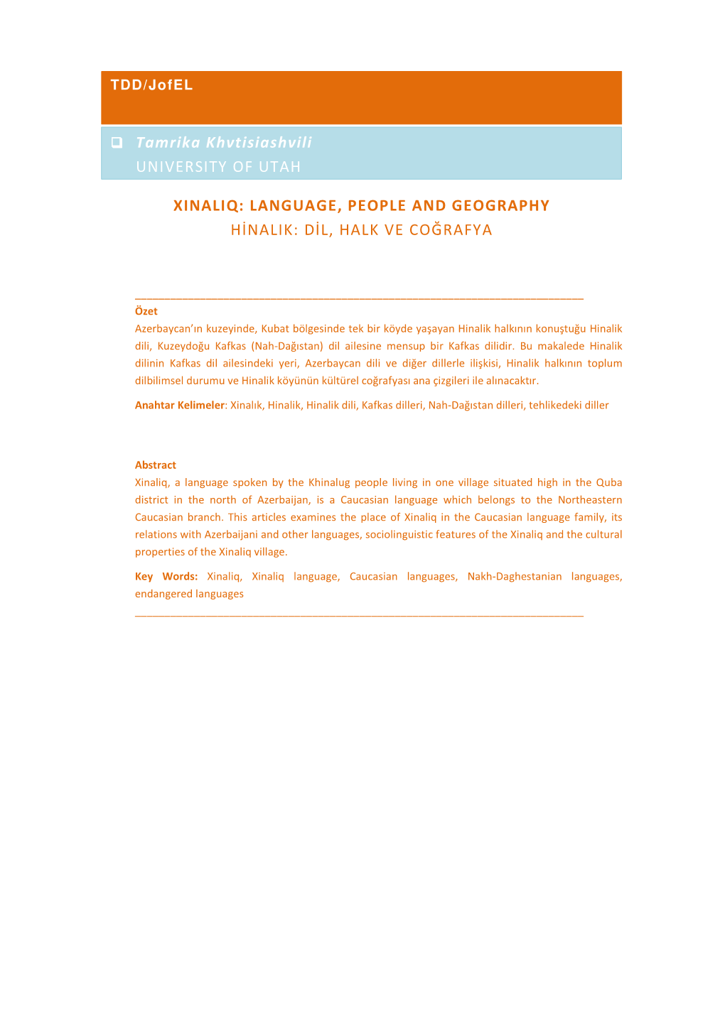 XINALIQ: LANGUAGE, PEOPLE and GEOGRAPHY HİNALIK: DİL, HALK VE COĞRAFYA Tamrika Khvtisiashvili UNIVERSITY of UTAH