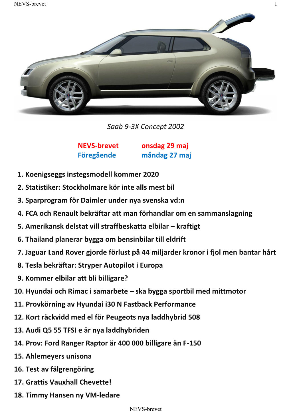 Saab 9-3X Concept 2002 NEVS-Brevet Onsdag 29 Maj Föregående Måndag 27 Maj 1. Koenigseggs Instegsmodell Kommer 2020 2. Stati