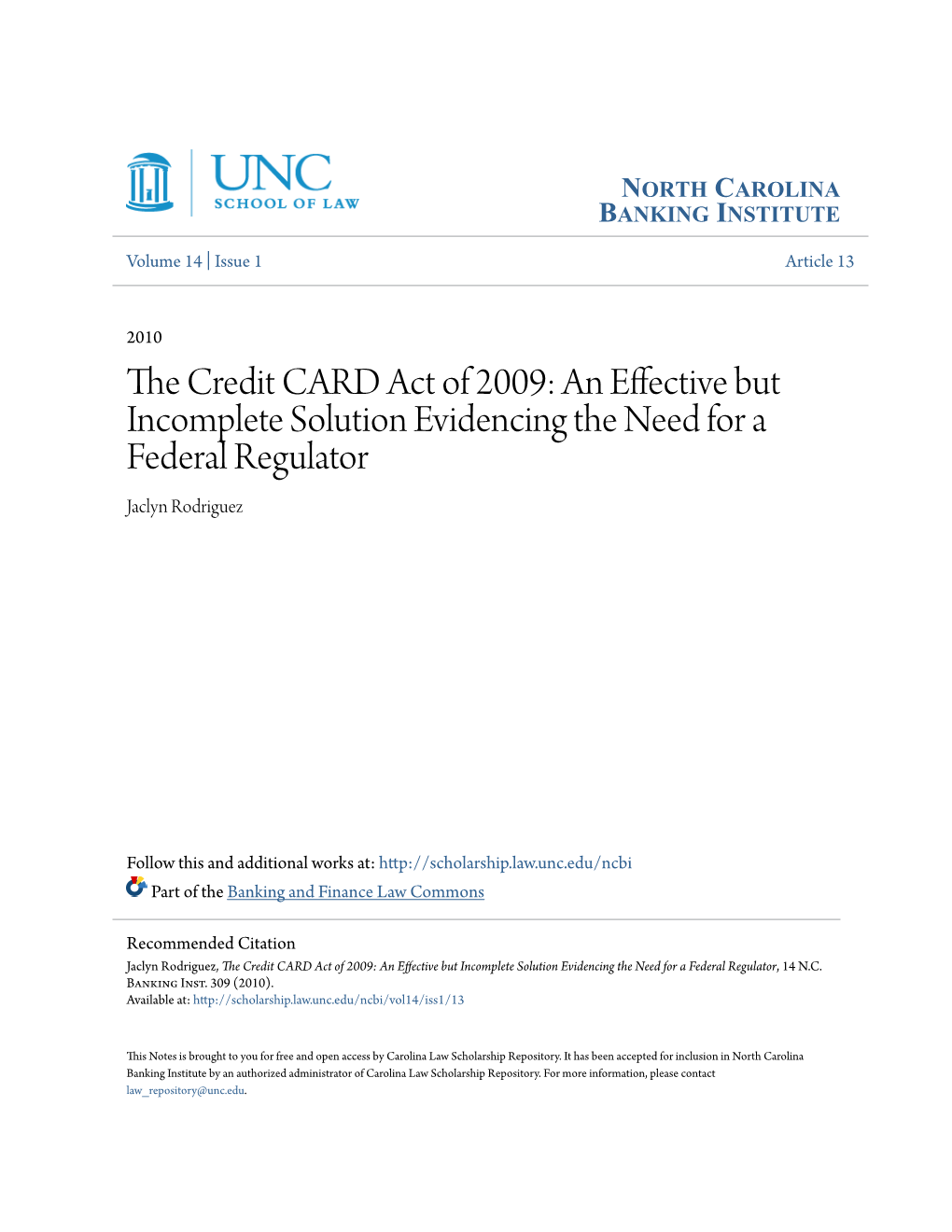 The Credit CARD Act of 2009: an Effective but Incomplete Solution Evidencing the Need for a Federal Regulator, 14 N.C