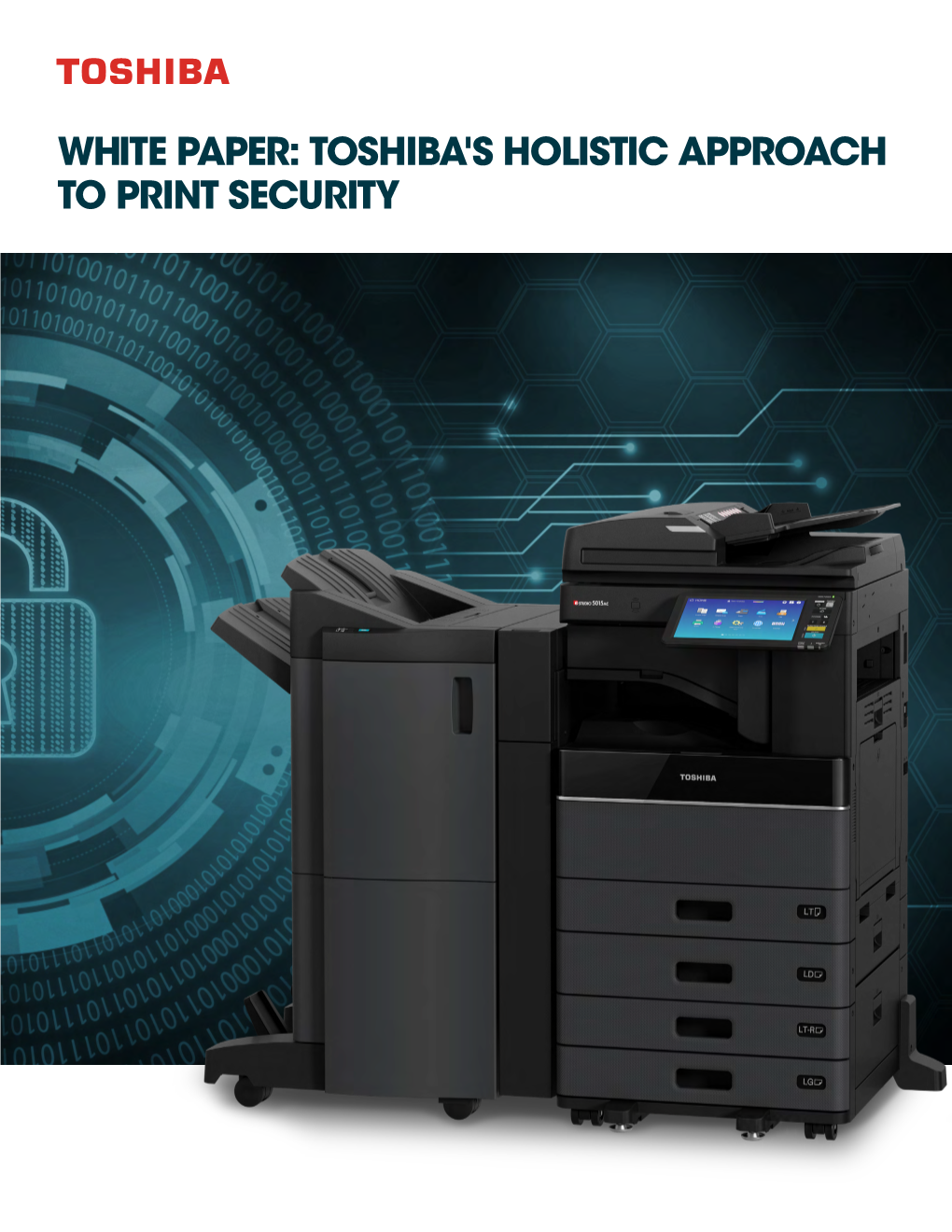 White Paper: Toshiba's Holistic Approach to Print Security Table of Contents