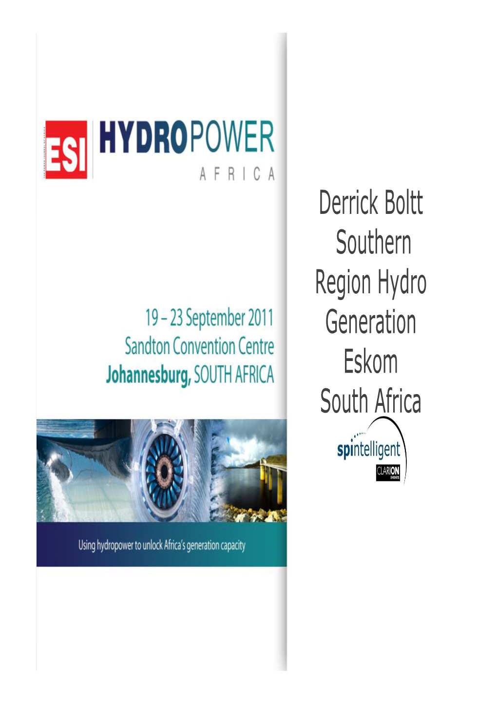 Derrick Boltt Southern Region Hydro Generation Eskom South Africa Hydro Power in the S/Region