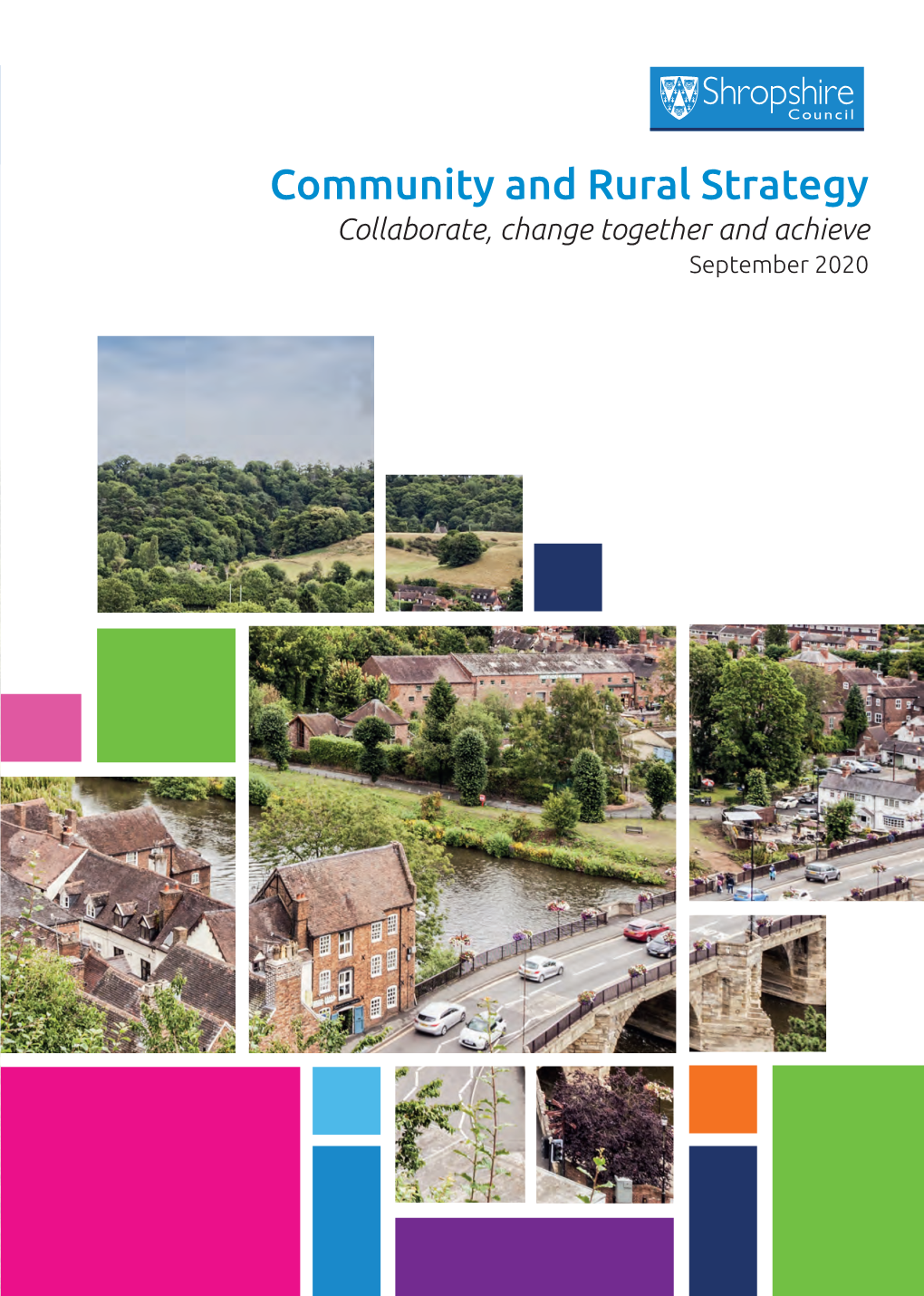 Community and Rural Strategy Collaborate, Change Together and Achieve September 2020 Shropshire Council Community and Rural Strategy September 2020