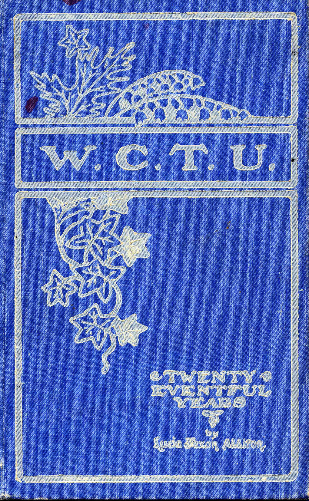 Twenty Eventful Years of the Oregon Woman's Christian Temperance Union 1880- 1900