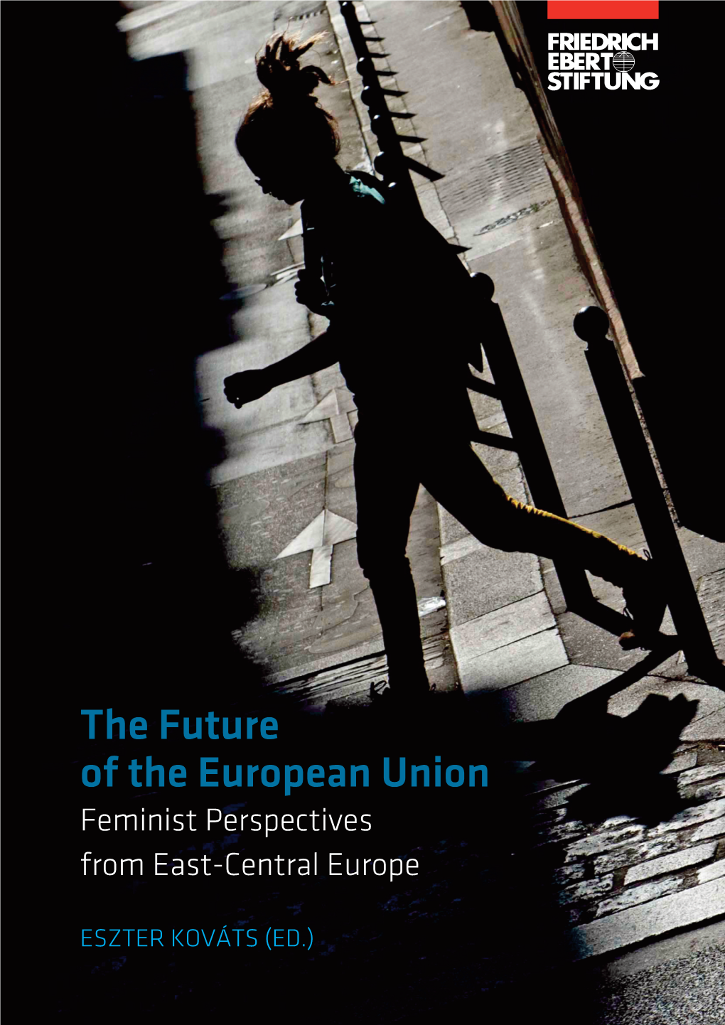 The Future of the European Union : Feminist Perspectives from East