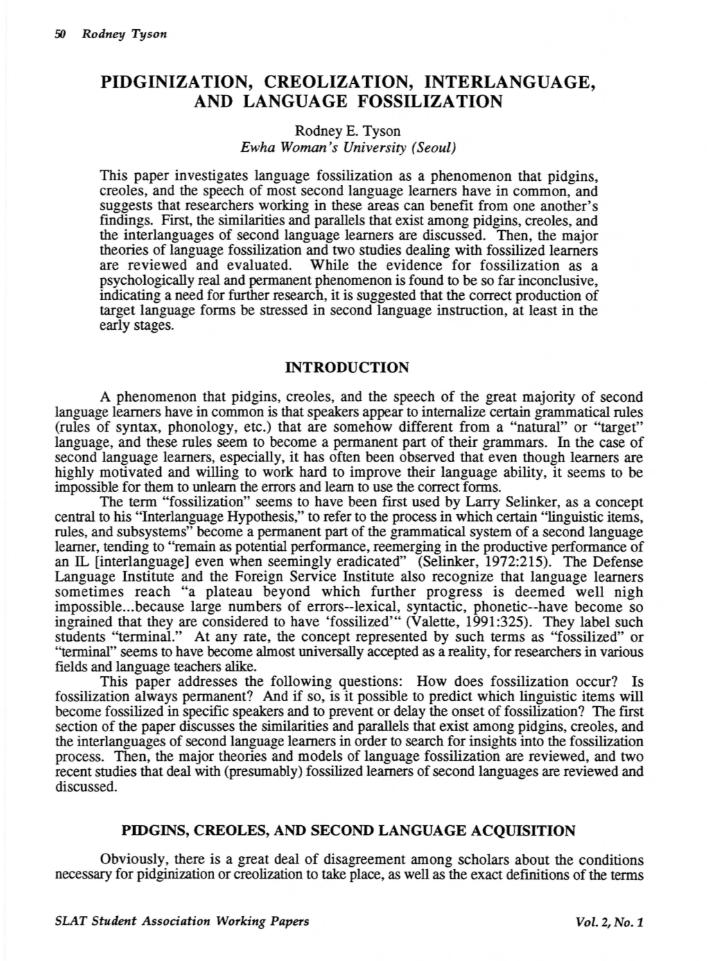 PIDGINIZATION, CREOLIZATION, INTERLANGUAGE, and LANGUAGE FOSSILIZATION Rodney E