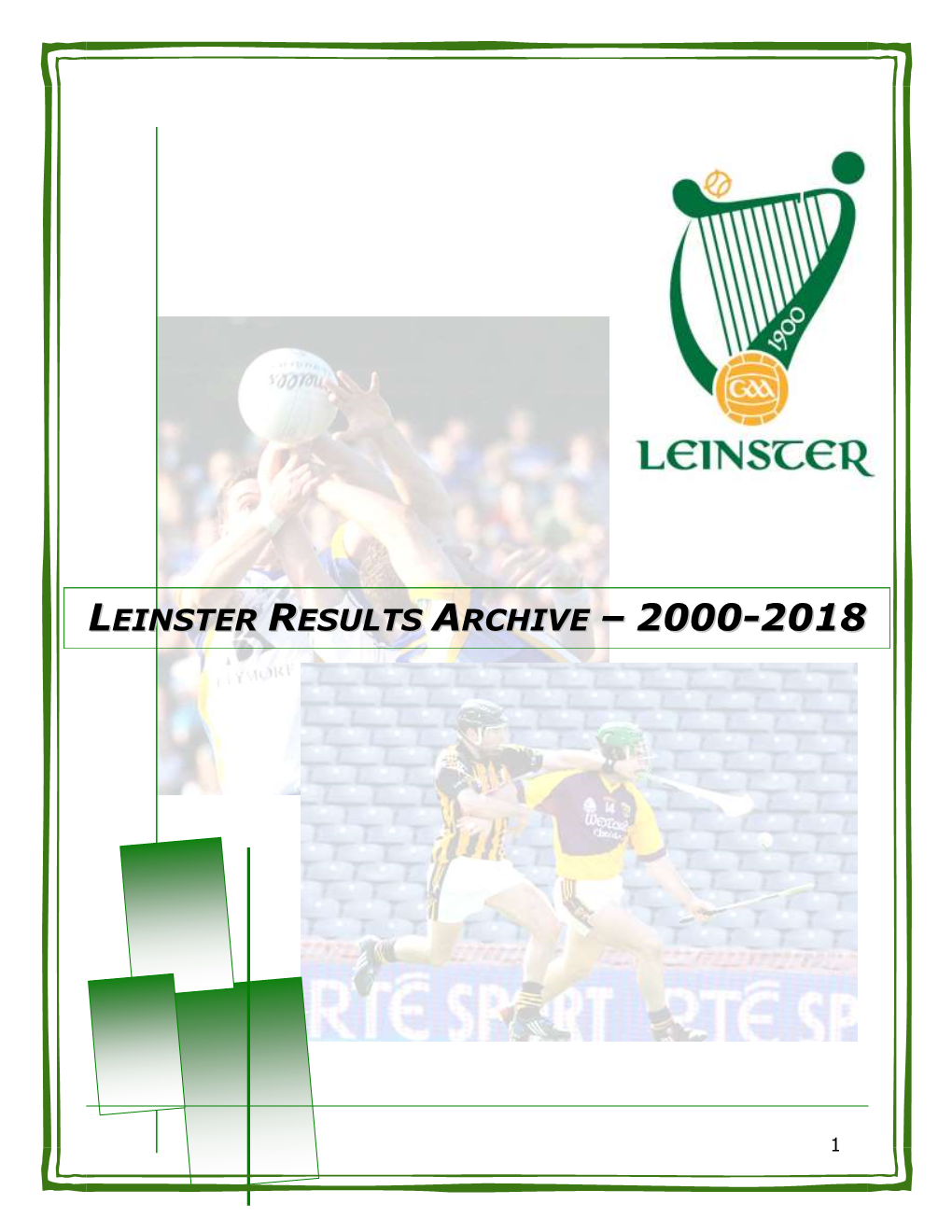 Wexford) (2008-2010) Martin Skelly (Longford) (2011-2013) John Horan (Dublin) (2014 - 2016) Jim Bolger (Carlow) (2017 - )