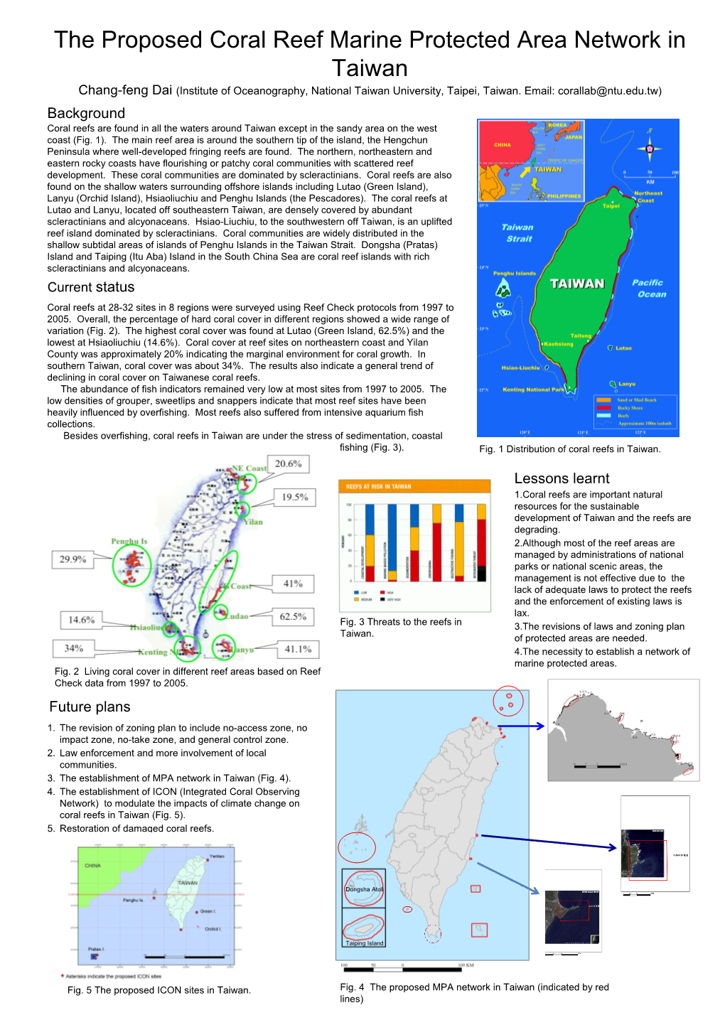 The Proposed Coral Reef Marine Protected Area Network in Taiwan Chang-Feng Dai (Institute of Oceanography, National Taiwan University, Taipei, Taiwan