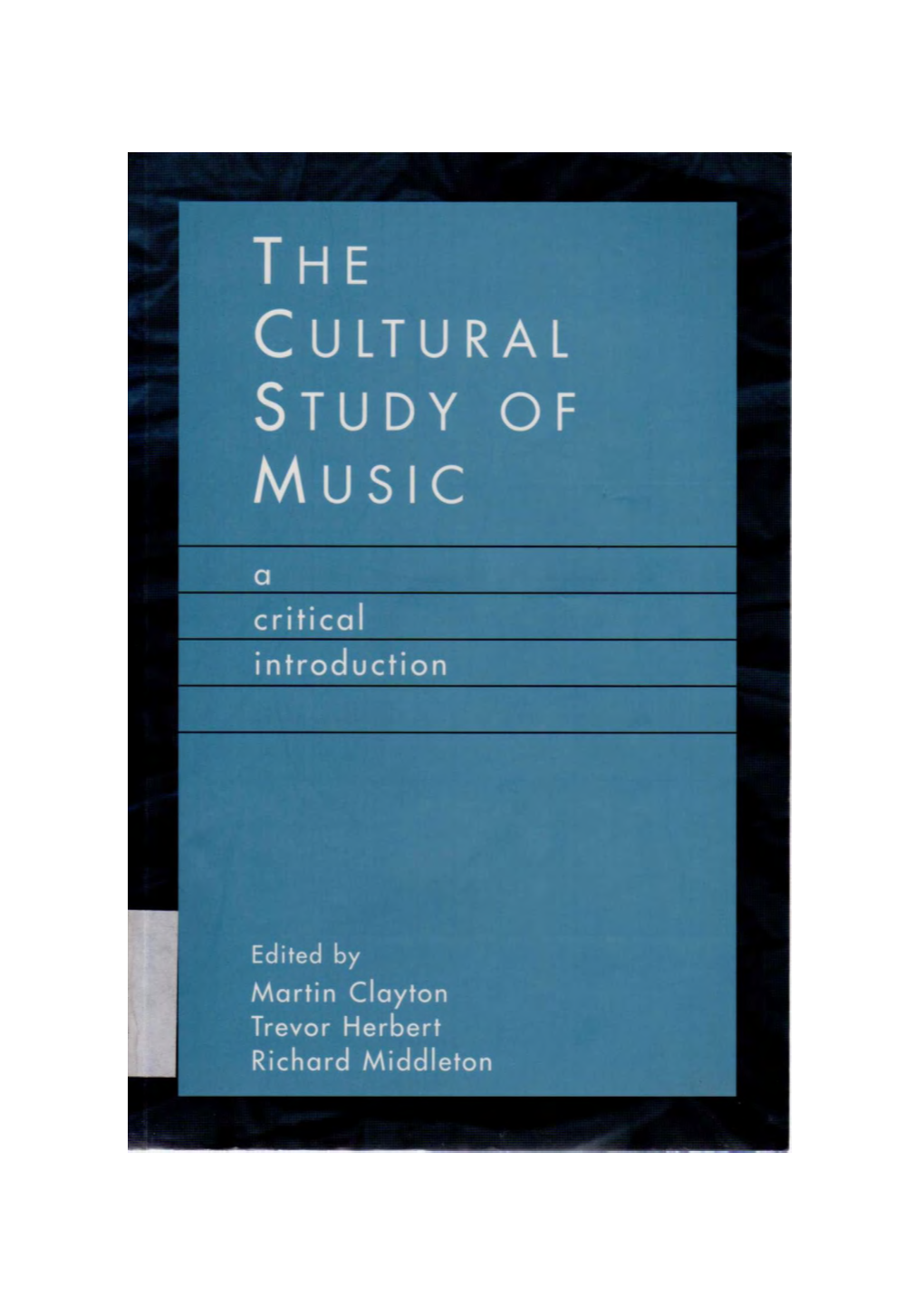 The Cultural Study of Music: a Critical Introduction