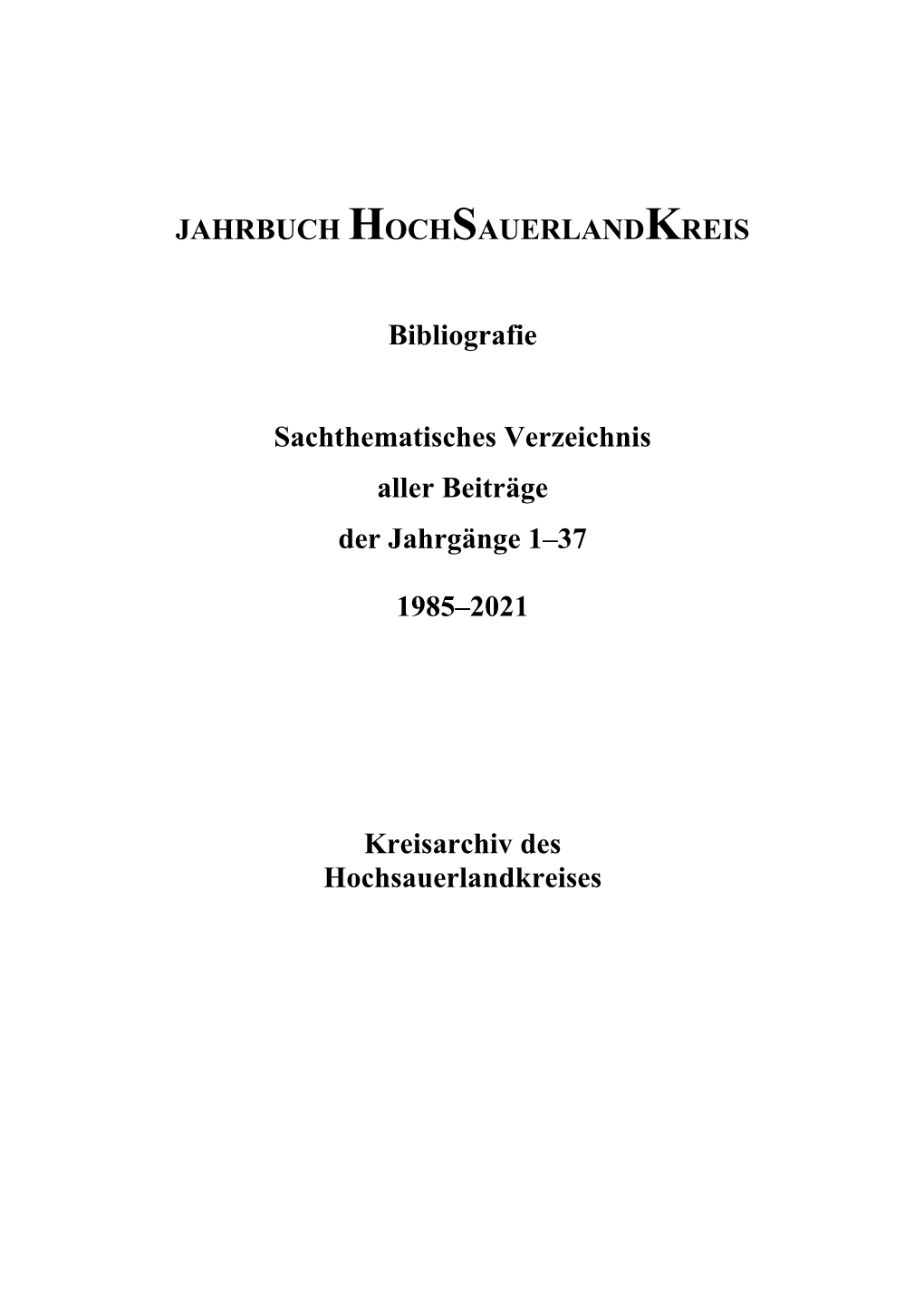 JAHRBUCH HOCHSAUERLANDKREIS Bibliografie Sachthematisches Verzeichnis Aller Beiträge Der Jahrgänge 1–37 1985–2021 Kreisa