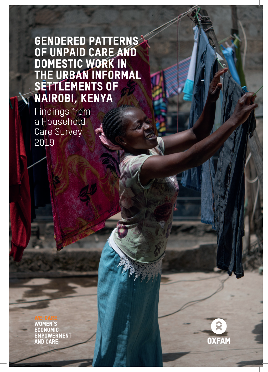 GENDERED PATTERNS of UNPAID CARE and DOMESTIC WORK in the URBAN INFORMAL SETTLEMENTS of NAIROBI, KENYA Findings from a Household Care Survey 2019