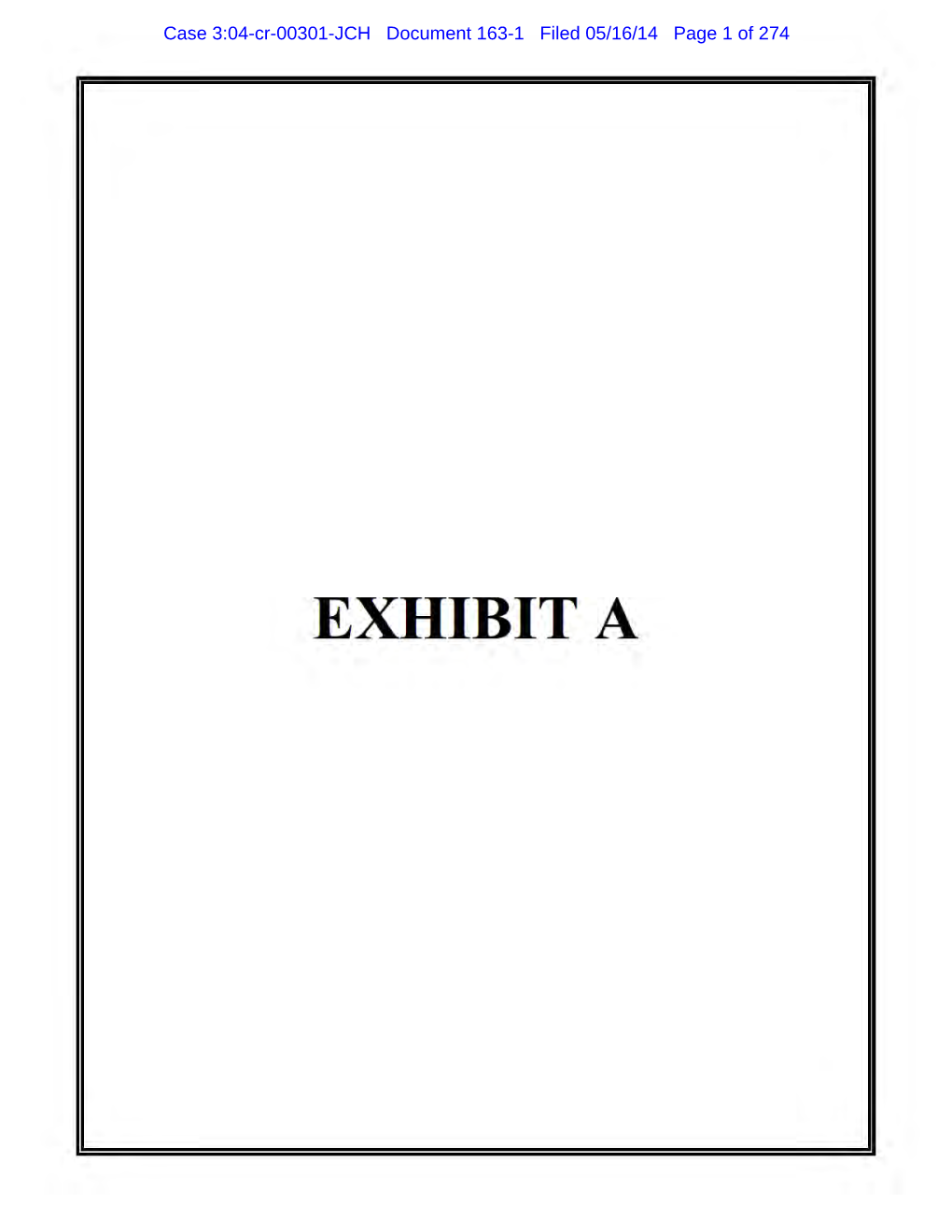 Case 3:04-Cr-00301-JCH Document 163-1 Filed 05/16/14 Page 1 of 274 Case 3:04-Cr-00301-JCH Document 163-1 Filed 05/16/14 Page 2 of 274