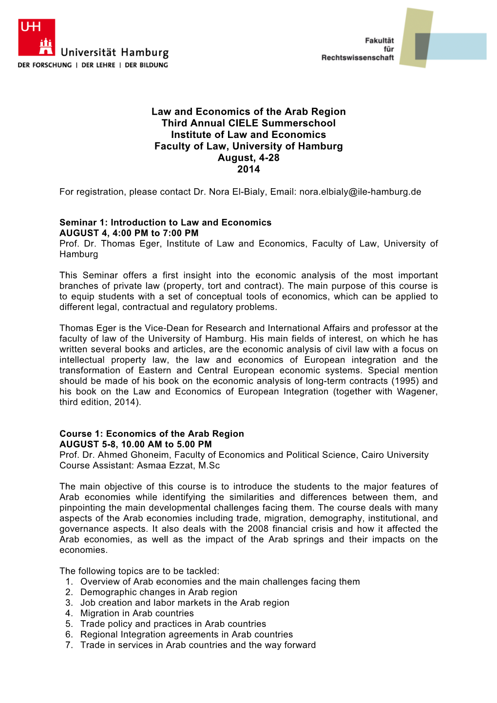 Law and Economics of the Arab Region Third Annual CIELE Summerschool Institute of Law and Economics Faculty of Law, University of Hamburg August, 4-28 2014