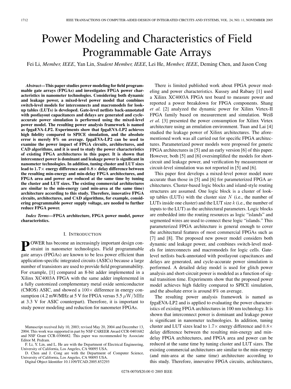 Power Modeling and Characteristics of Field Programmable Gate Arrays Fei Li, Member, IEEE,Yanlin,Student Member, IEEE,Leihe,Member, IEEE, Deming Chen, and Jason Cong