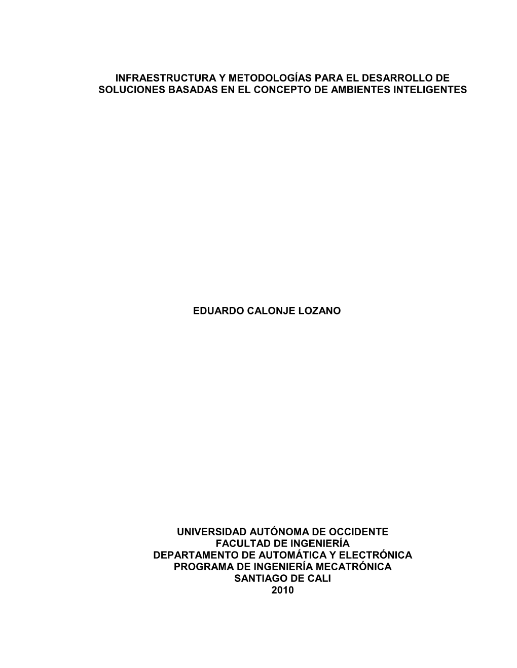 Infraestructura Y Metodologías Para El Desarrollo De Soluciones Basadas En El Concepto De Ambientes Inteligentes