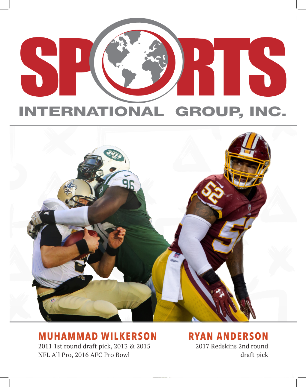 MUHAMMAD WILKERSON RYAN ANDERSON 2011 1St Round Draft Pick, 2013 & 2015 2017 Redskins 2Nd Round NFL All Pro, 2016 AFC Pro Bowl Draft Pick PLAYERS ABOUT SIG