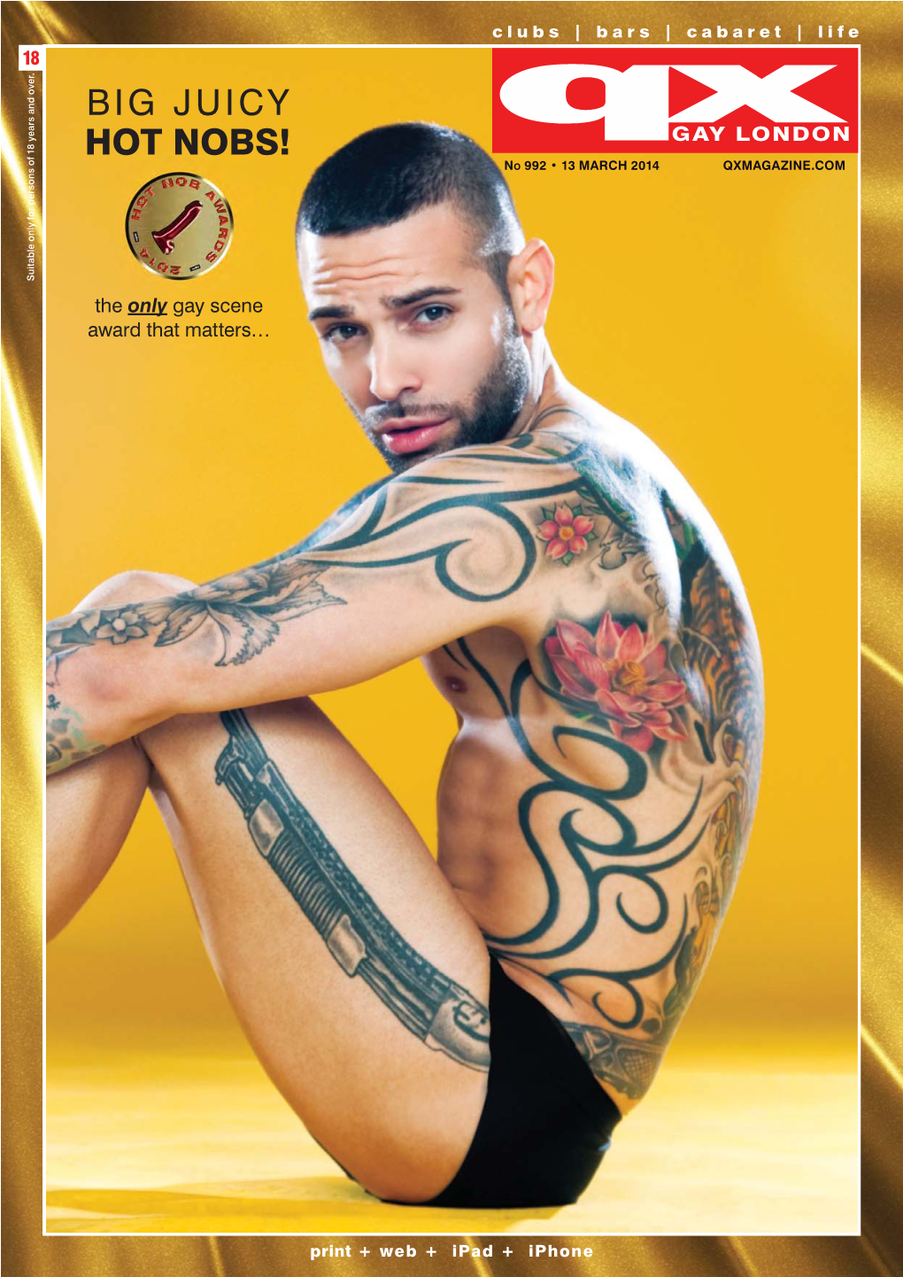 BIG JUICY HOT NOBS! GAY LONDON /0TMARCH QXMAGAZINE.COM Suitable Only for Persons Years of 18 and Over