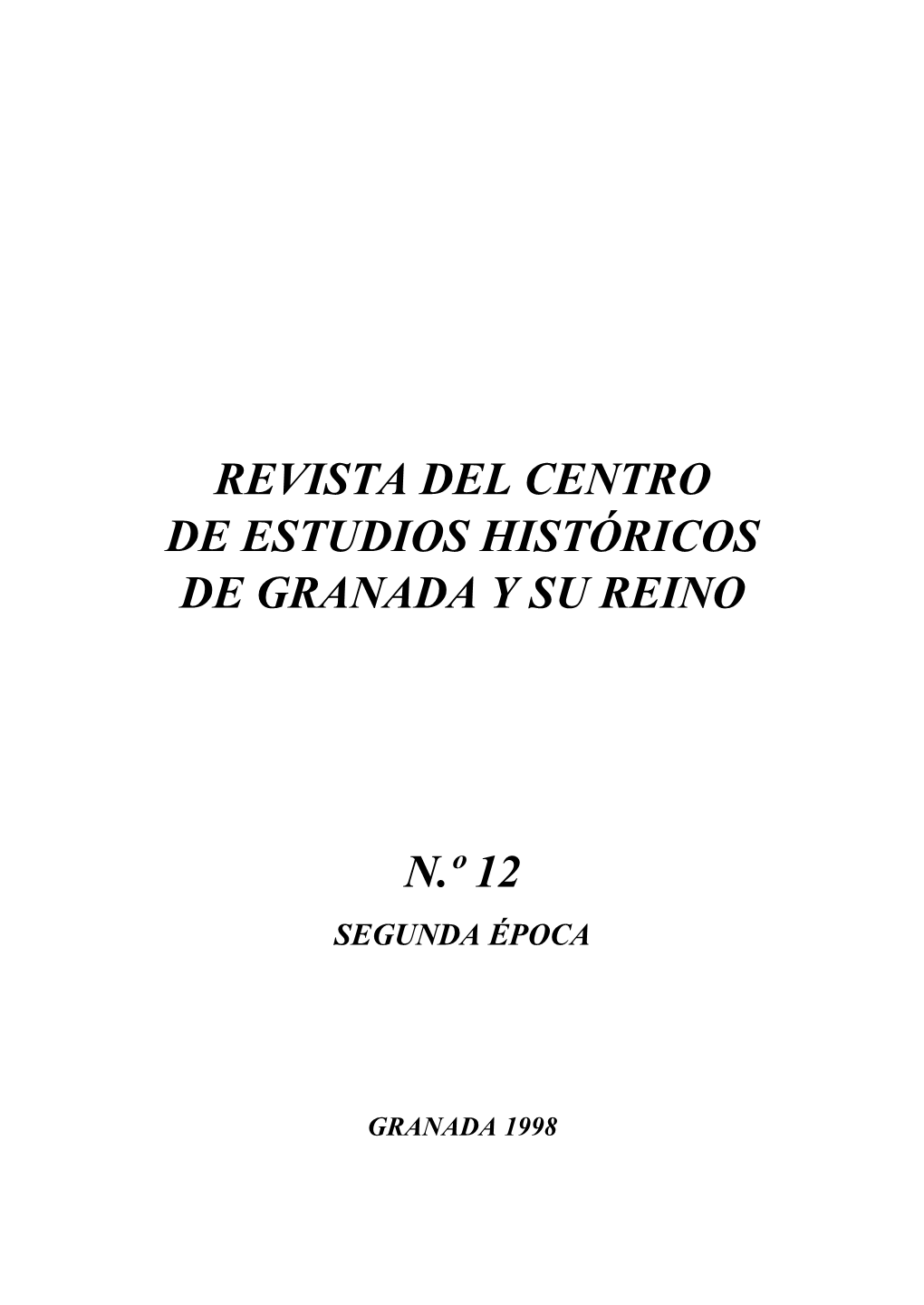 Revista Del Centro De Estudios Históricos De Granada Y Su Reino N.º 12 - Segunda Época - Año 1998