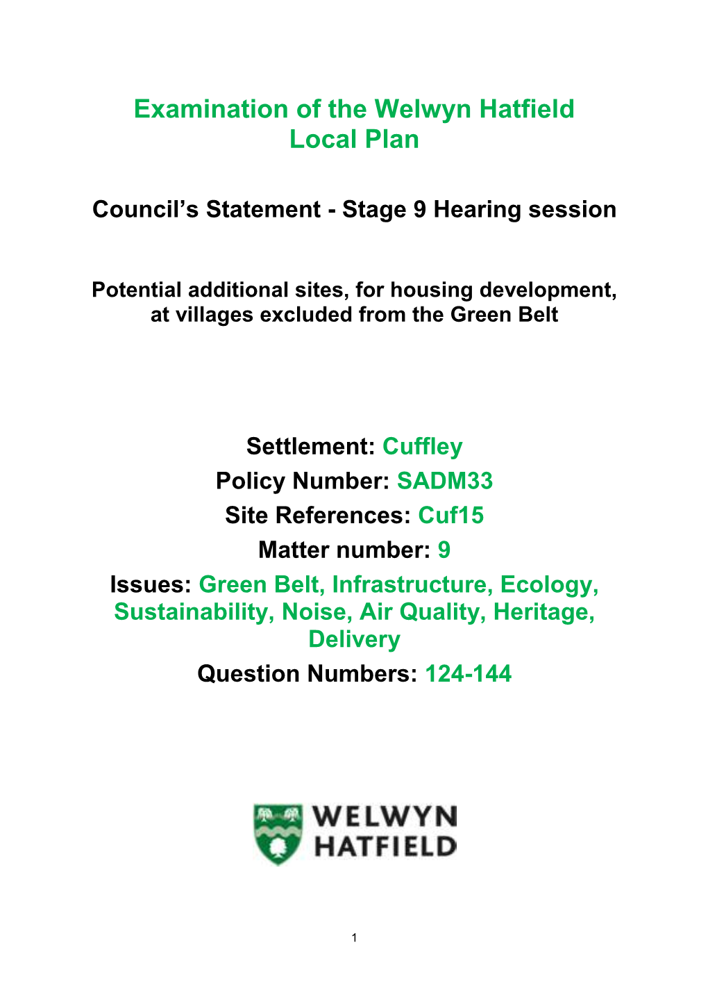 Cuf15 Matter Number: 9 Issues: Green Belt, Infrastructure, Ecology, Sustainability, Noise, Air Quality, Heritage, Delivery Question Numbers: 124-144